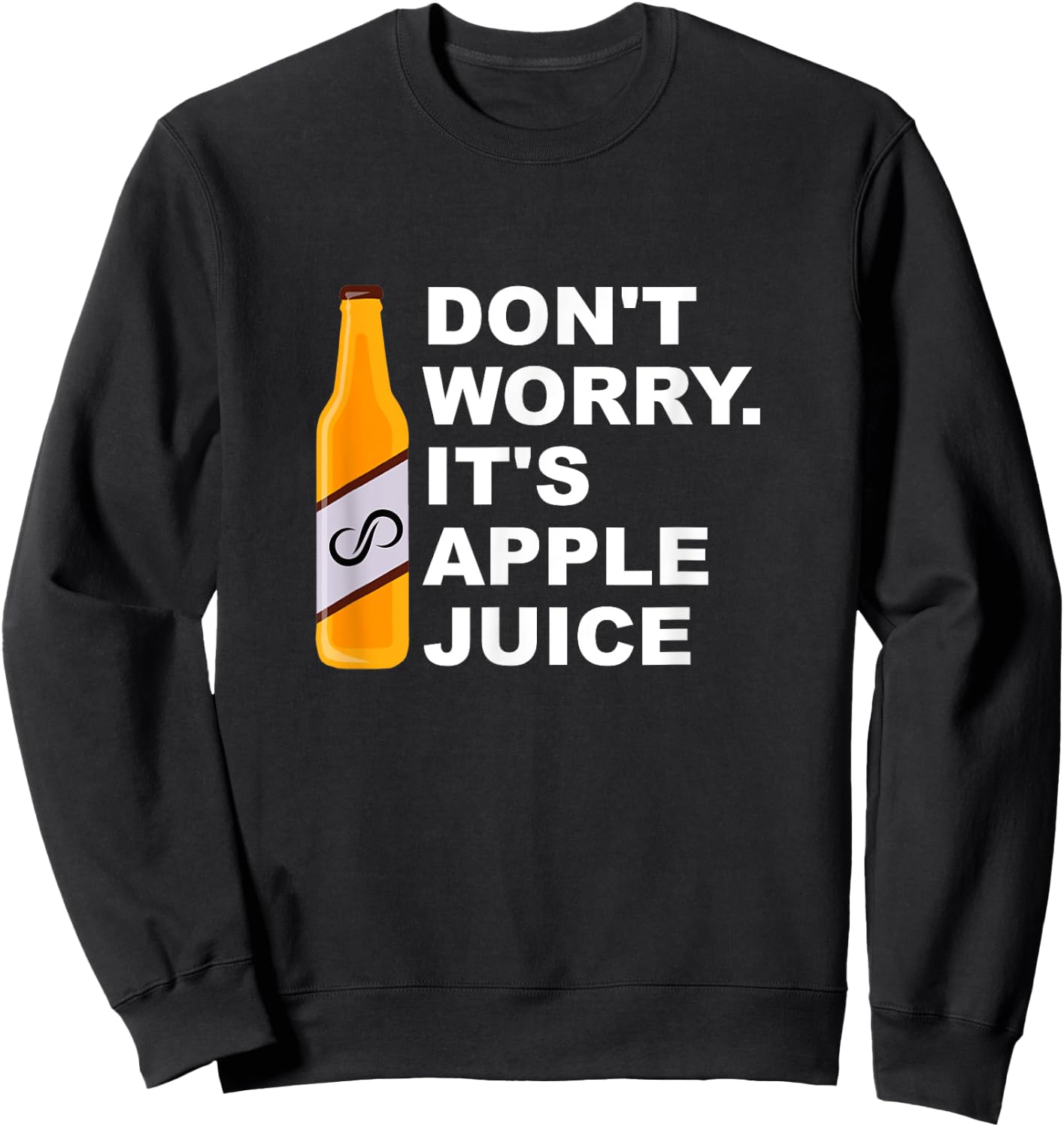 Don't Worry It's Apple Juice Apparel Sweatshirt - Sweatshirt | Black