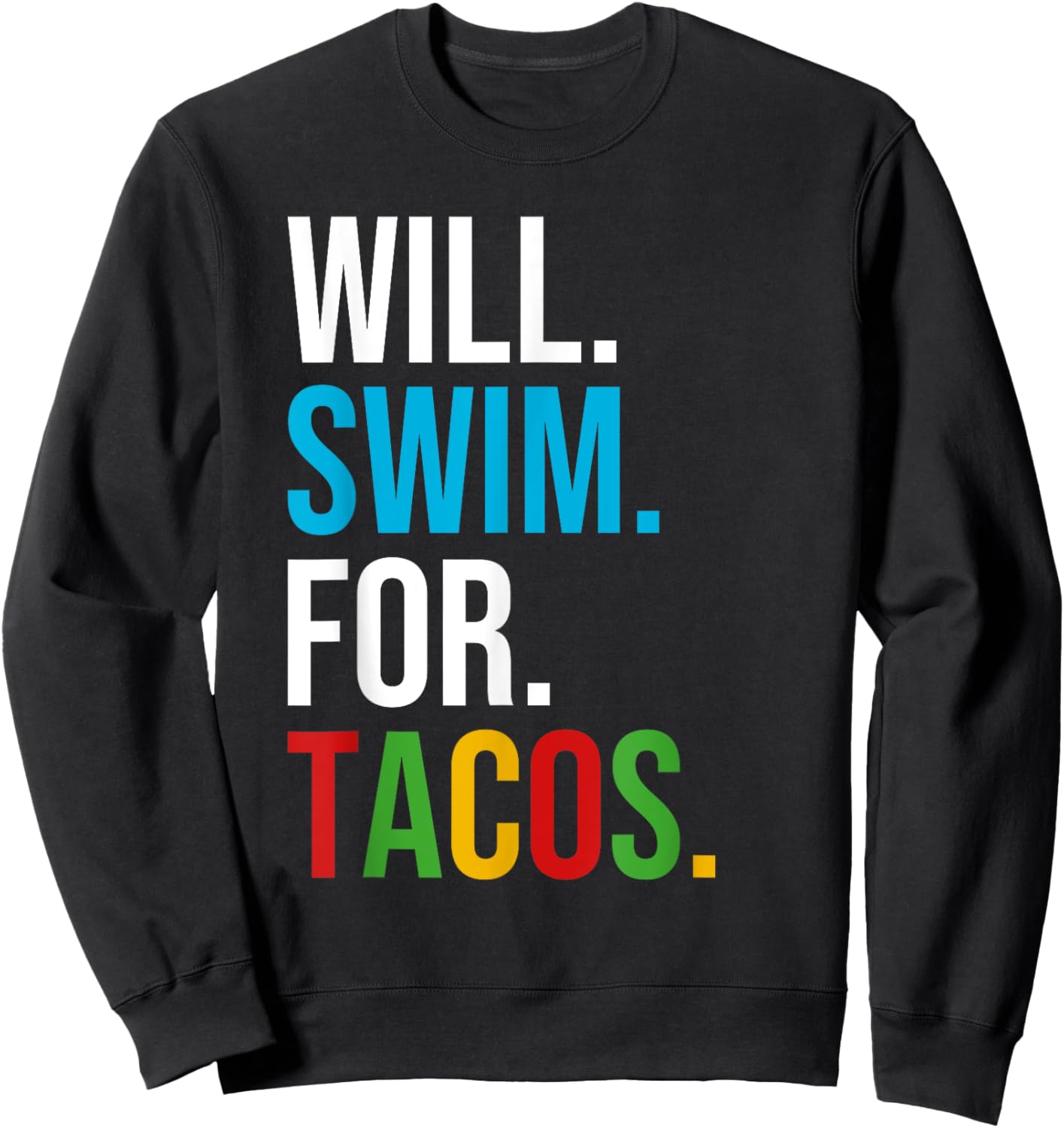 Will Swim For Tacos Funny Taco Lover Swimming Swimmer Gift Sweatshirt - Sweatshirt | Black
