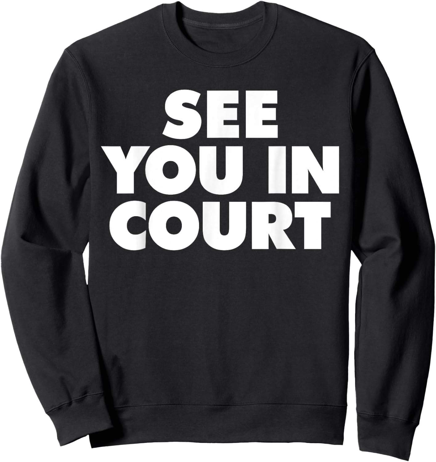See You in Court Sweatshirt - Sweatshirt | Black