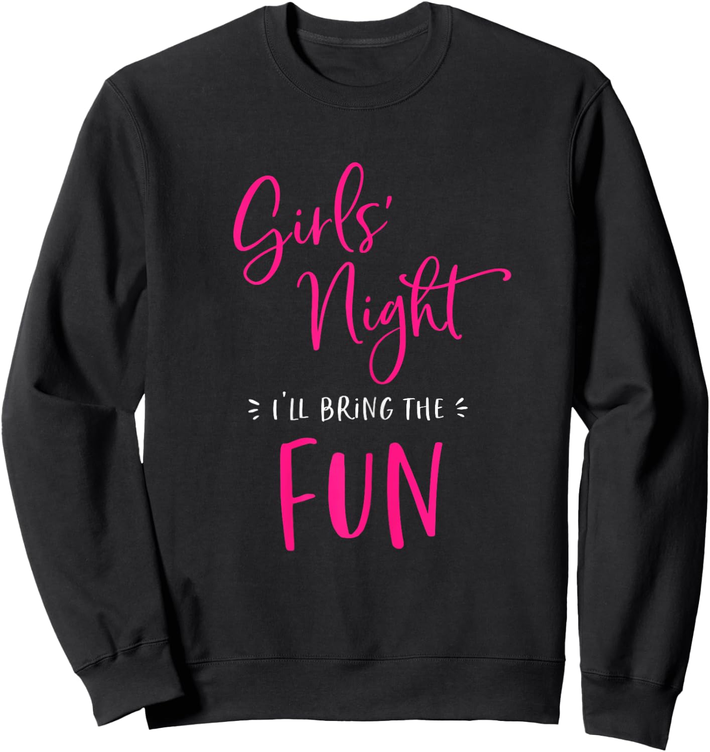 Girls Night Out I'll Bring The Fun Funny Matching Friend Sweatshirt - Sweatshirt | Black