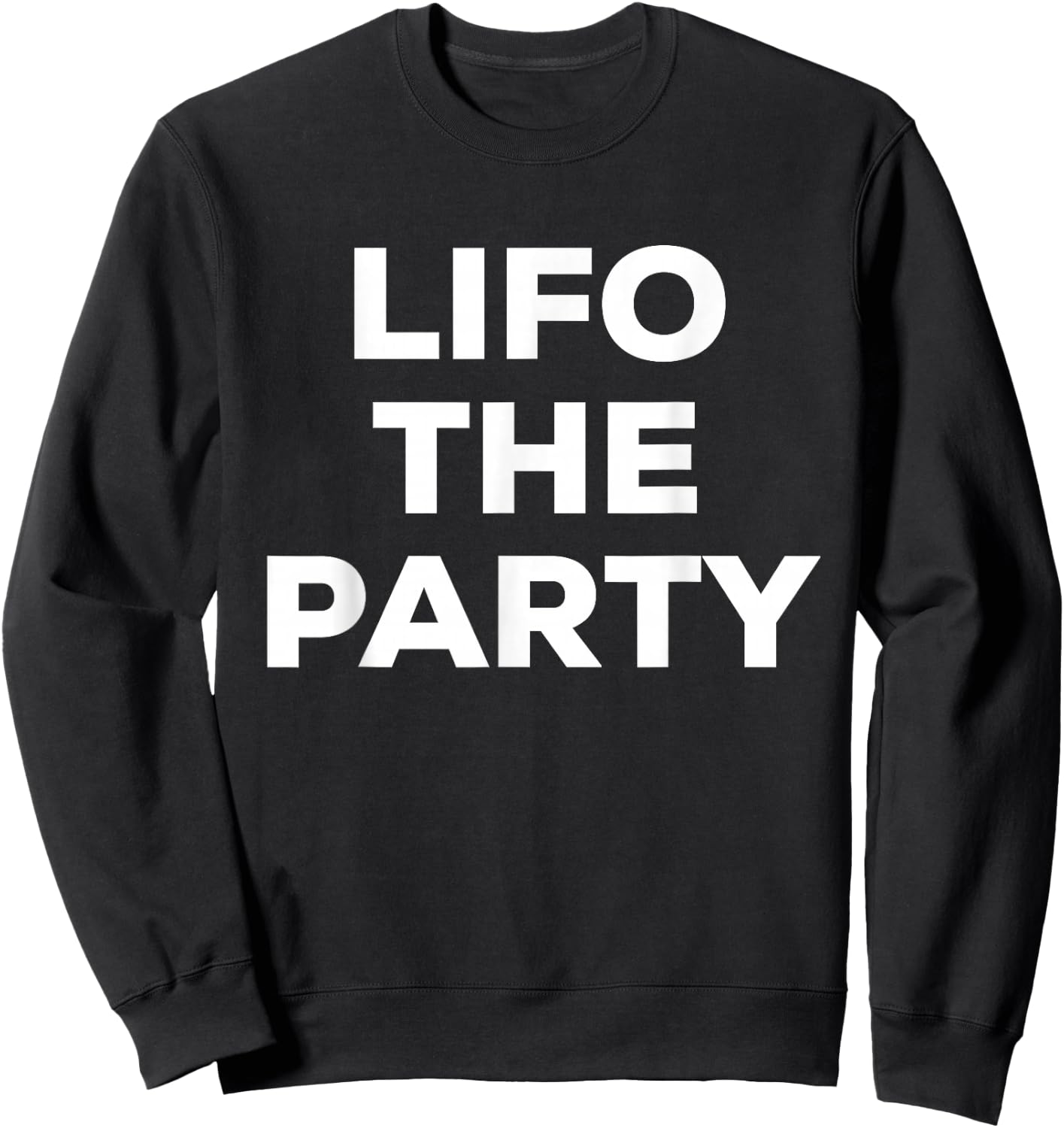 Funny LIFO the Party CPA Accounting Major Sweatshirt - Sweatshirt | Black