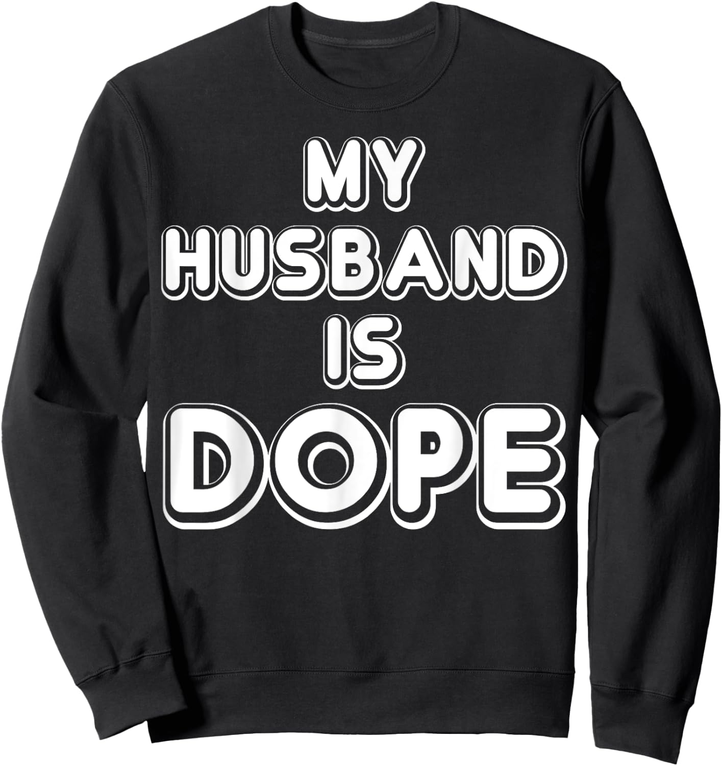 My Husband Is Dope Funny Wife Shirt Sweatshirt - Sweatshirt | Black