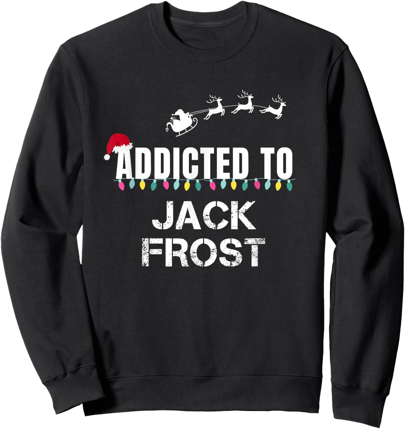 Funny I'm Addicted To Christmas Jack Frost Santa Elves Sweatshirt - Sweatshirt | Black