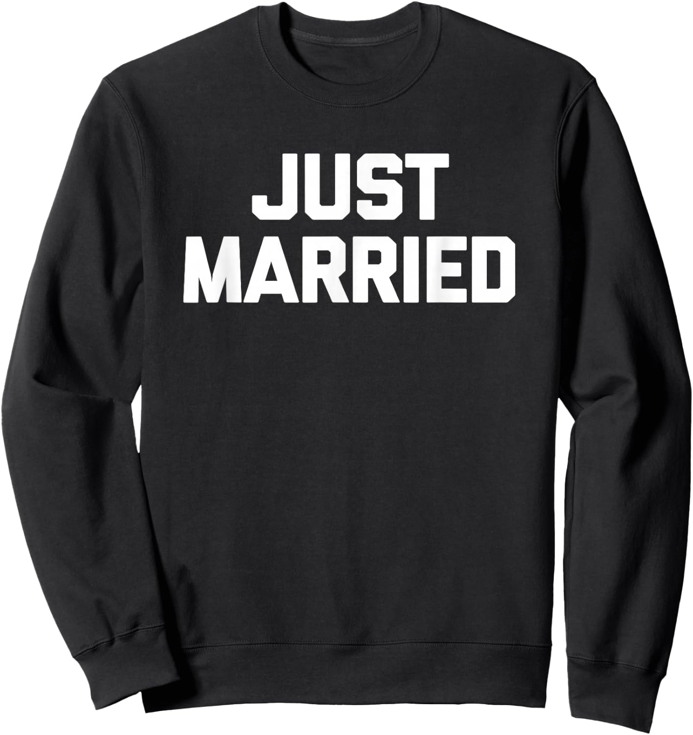 Just Married - Funny Honeymoon Groom Bride Gift Just Married Sweatshirt - Sweatshirt | Black
