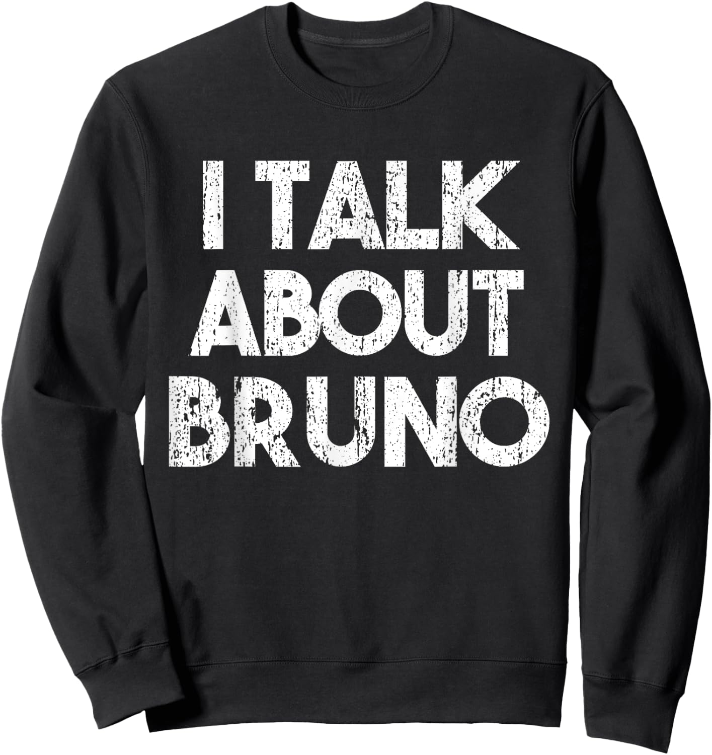 Funny I Talk About Bruno, kids boys girls music Sweatshirt - Sweatshirt | Black