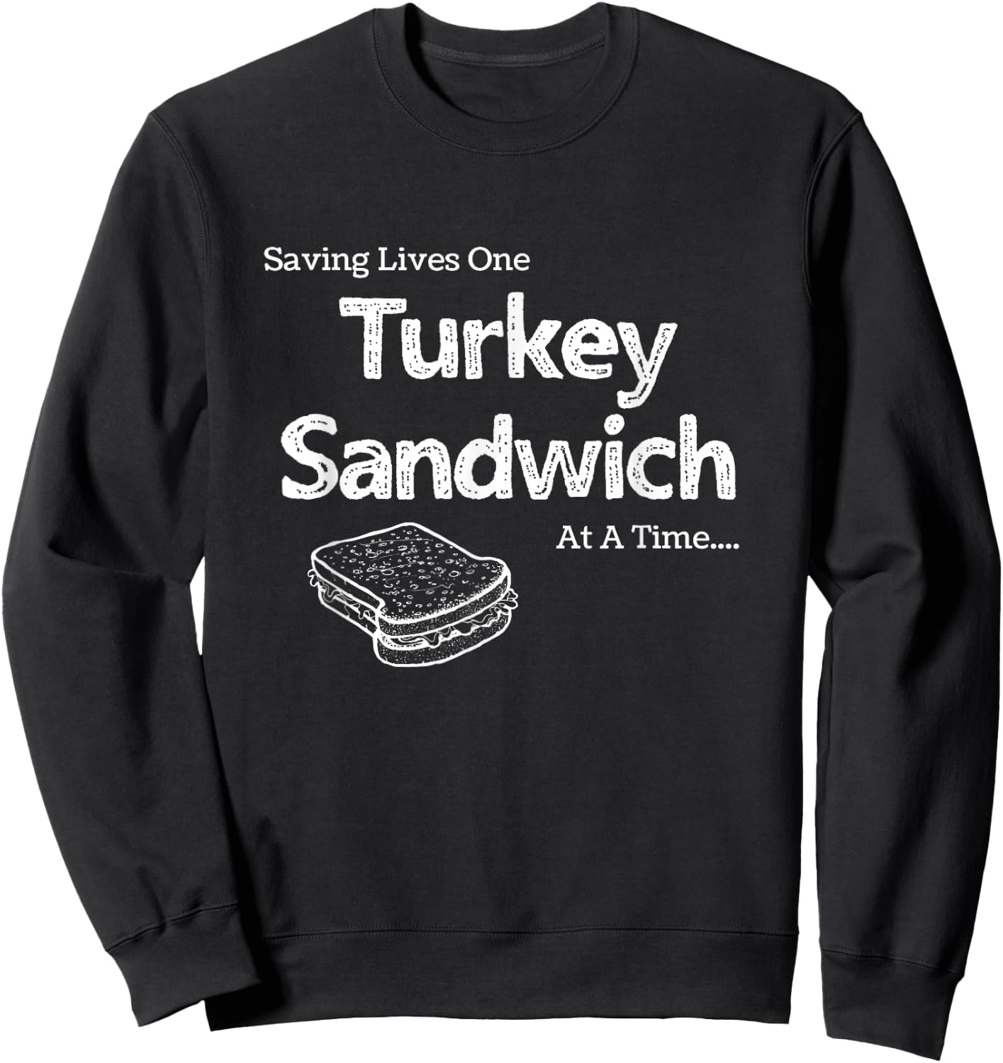Saving Lives One Turkey Sandwich at a Time ER Nurse Humor Sweatshirt - Sweatshirt | Black