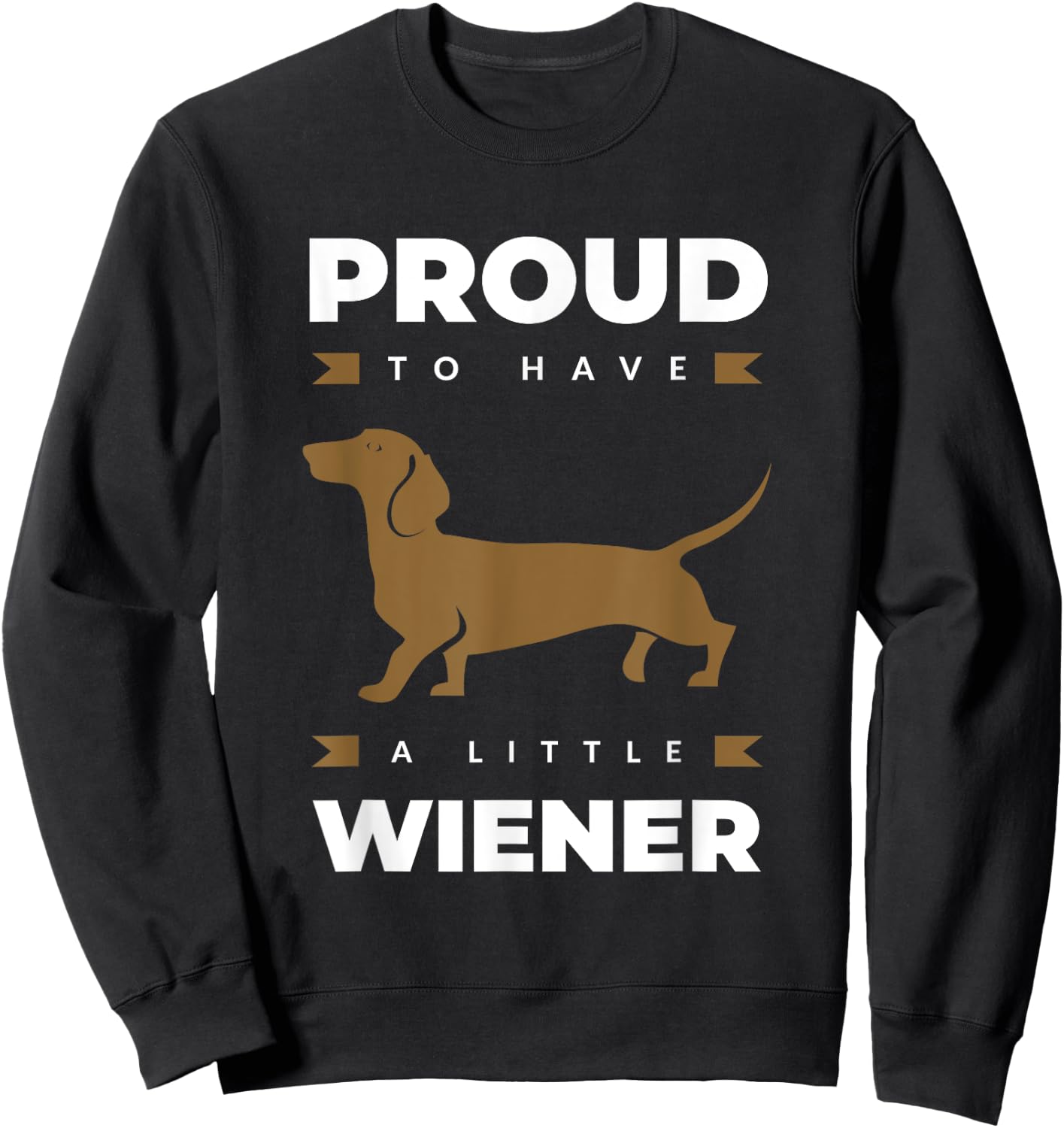 Proud to Have a Little Wiener Dog for Owner Dachshund Sweatshirt - Sweatshirt | Black