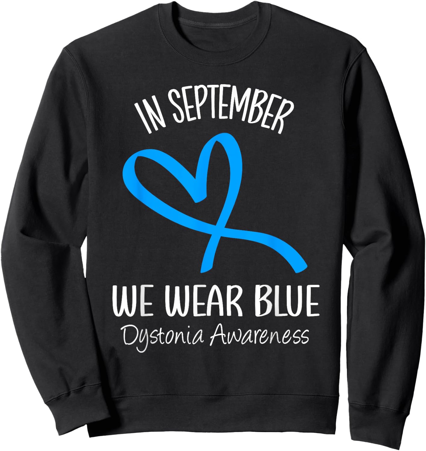 Heart In September We Wear Blue Dystonia Awareness Ribbon Sweatshirt - Sweatshirt | Black