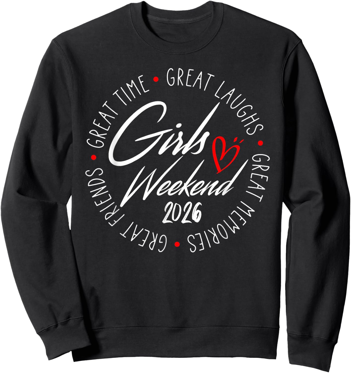 Girls Weekend 2026 Heart Spring Break Great Laughs Memories Sweatshirt - Sweatshirt | Black