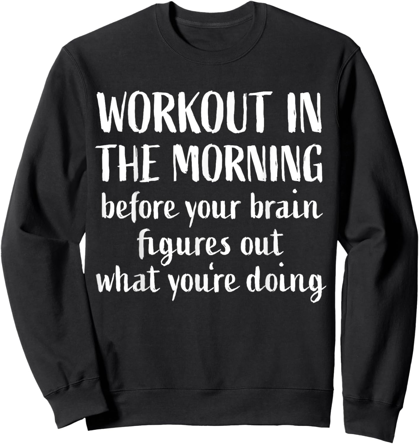 Funny Fitness Saying Home Gym I Workout In The Morning Brain Sweatshirt - Sweatshirt | Black