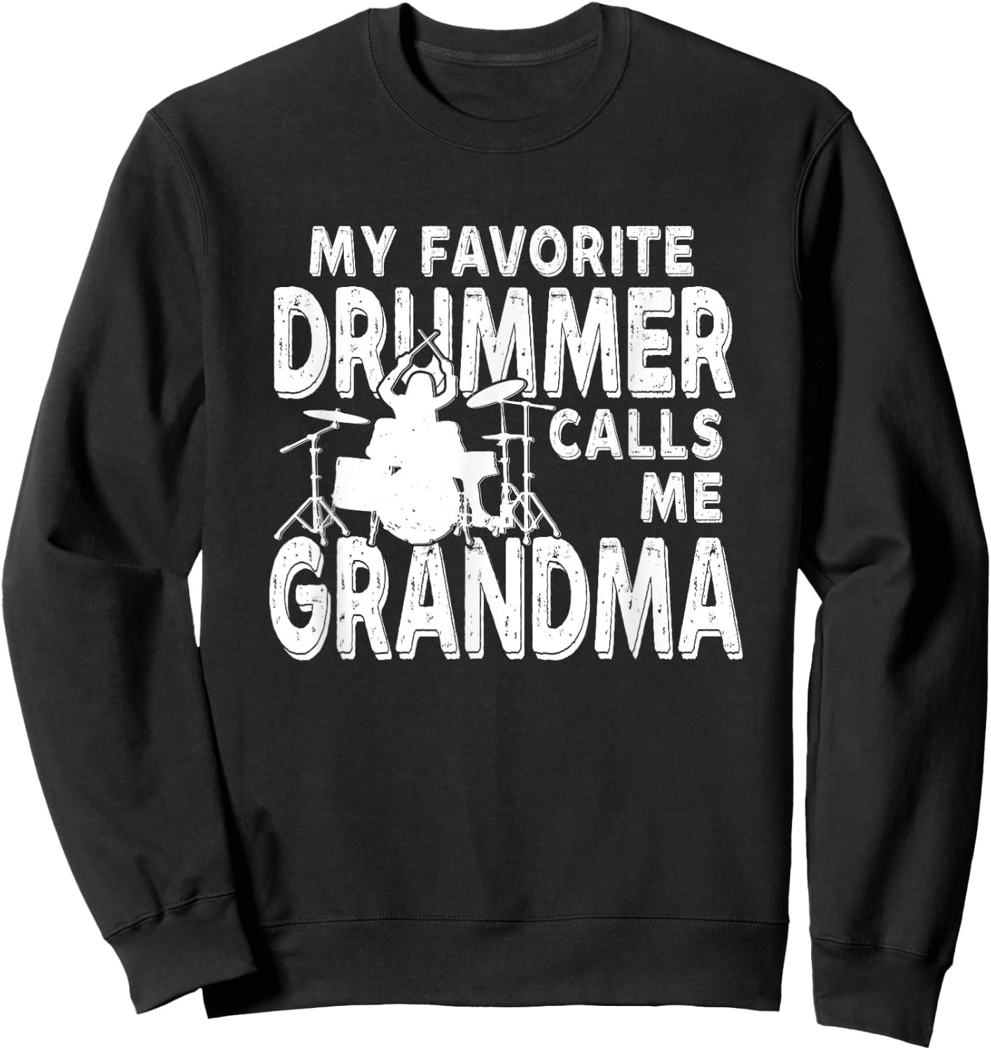 My Favorite Drummer Calls Me Grandma Funny Drum Sweatshirt - Sweatshirt | Black
