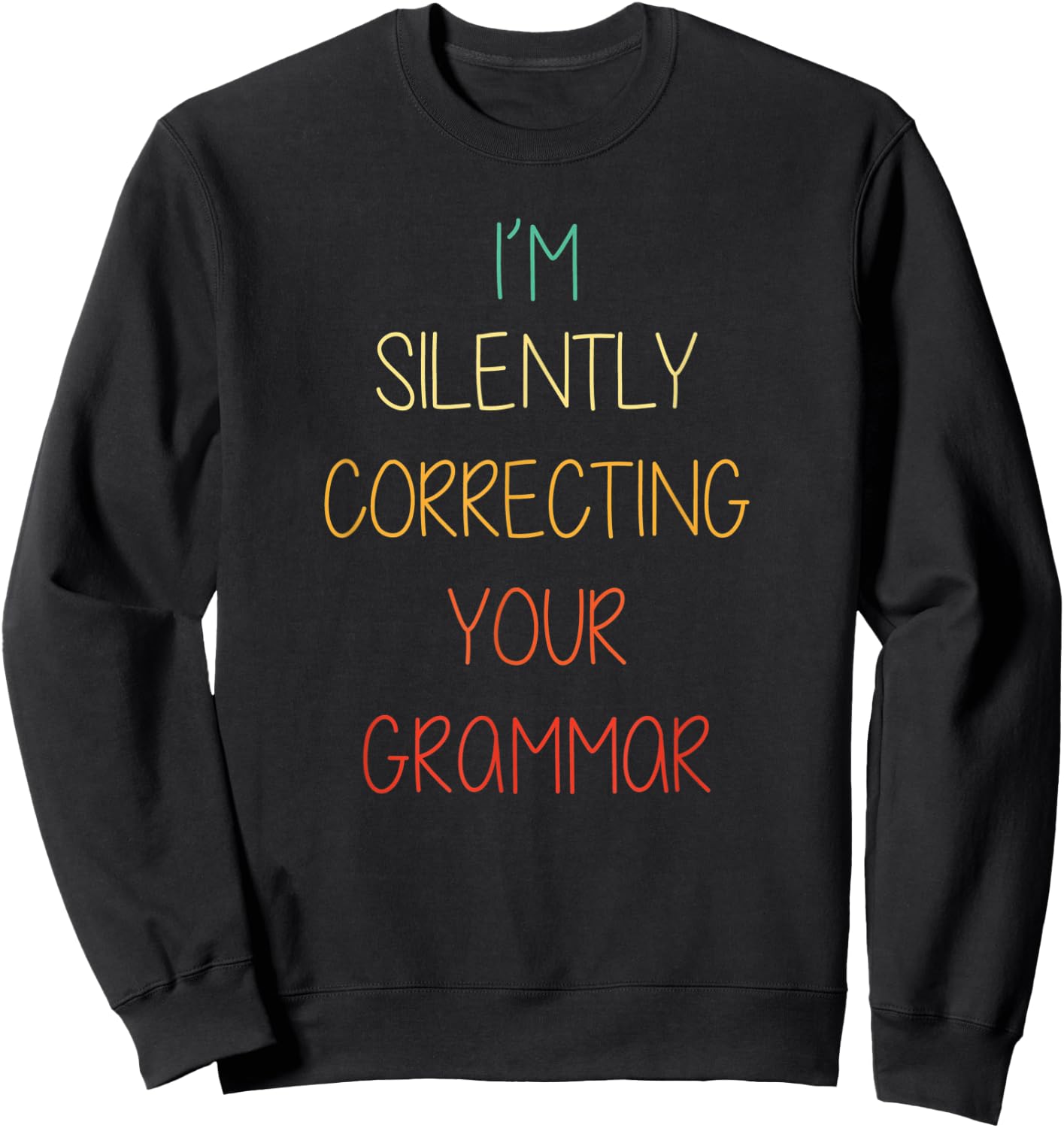 I'm Silently Correcting Your Grammar Funny English Teacher Women Kids Sweatshirt - Sweatshirt | Black