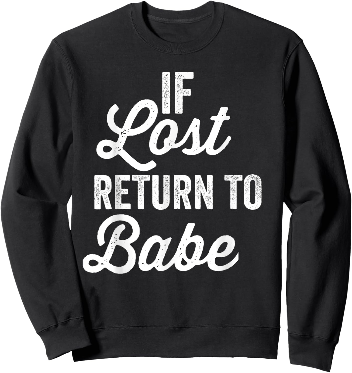 If Lost Return To Babe I Am Babe Matching Couple Sweatshirt - Sweatshirt | Black