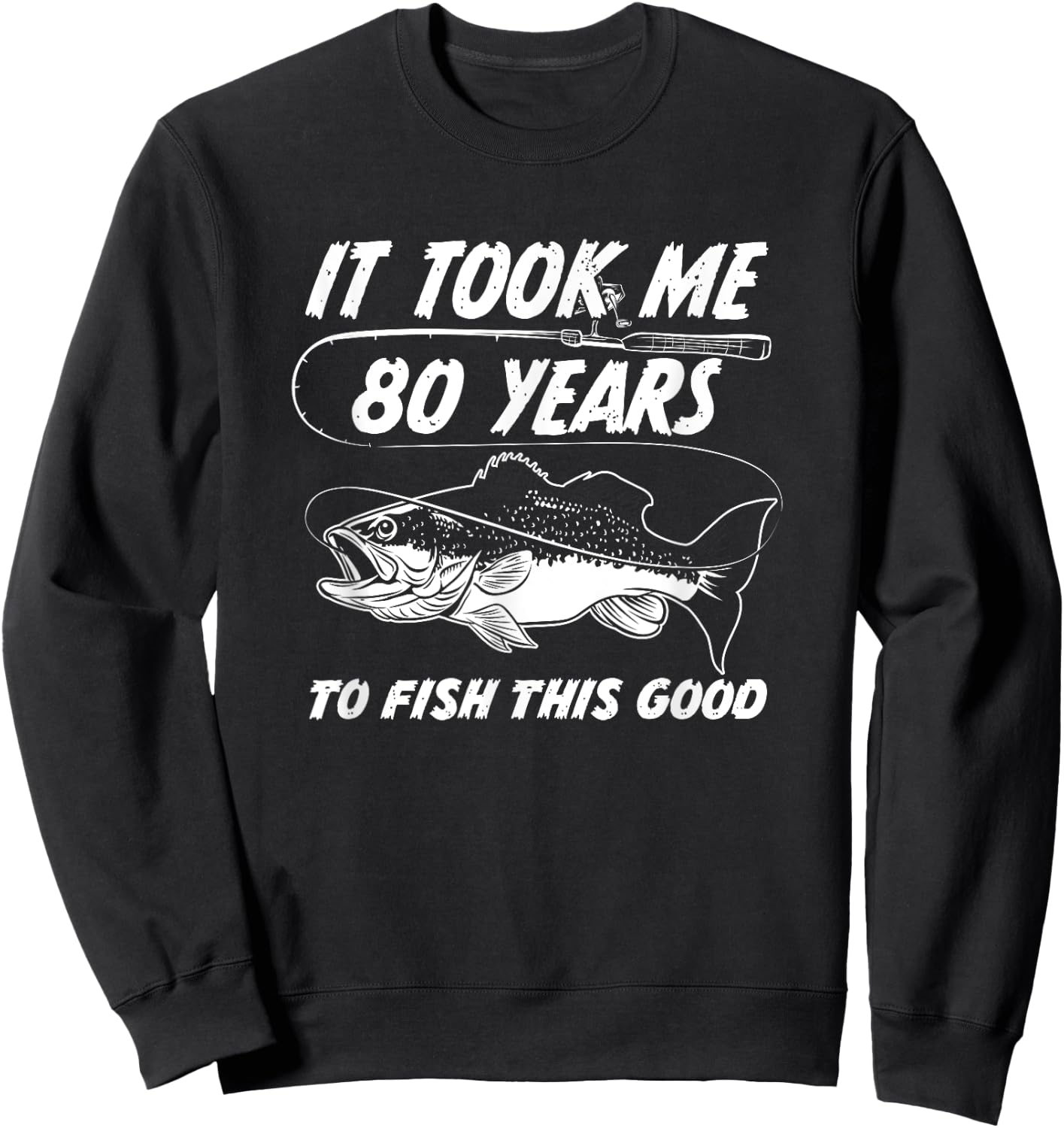 80 Year Old Birthday Fisherman Gifts 80th Bday Fishing Men Sweatshirt - Sweatshirt | Black