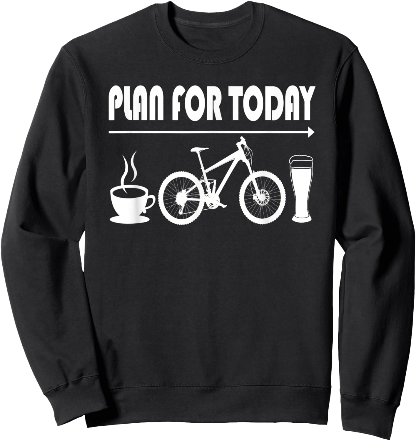 Plan for Today Shirt Coffee Bike Beer for Biker Cycling Sweatshirt - Sweatshirt | Black