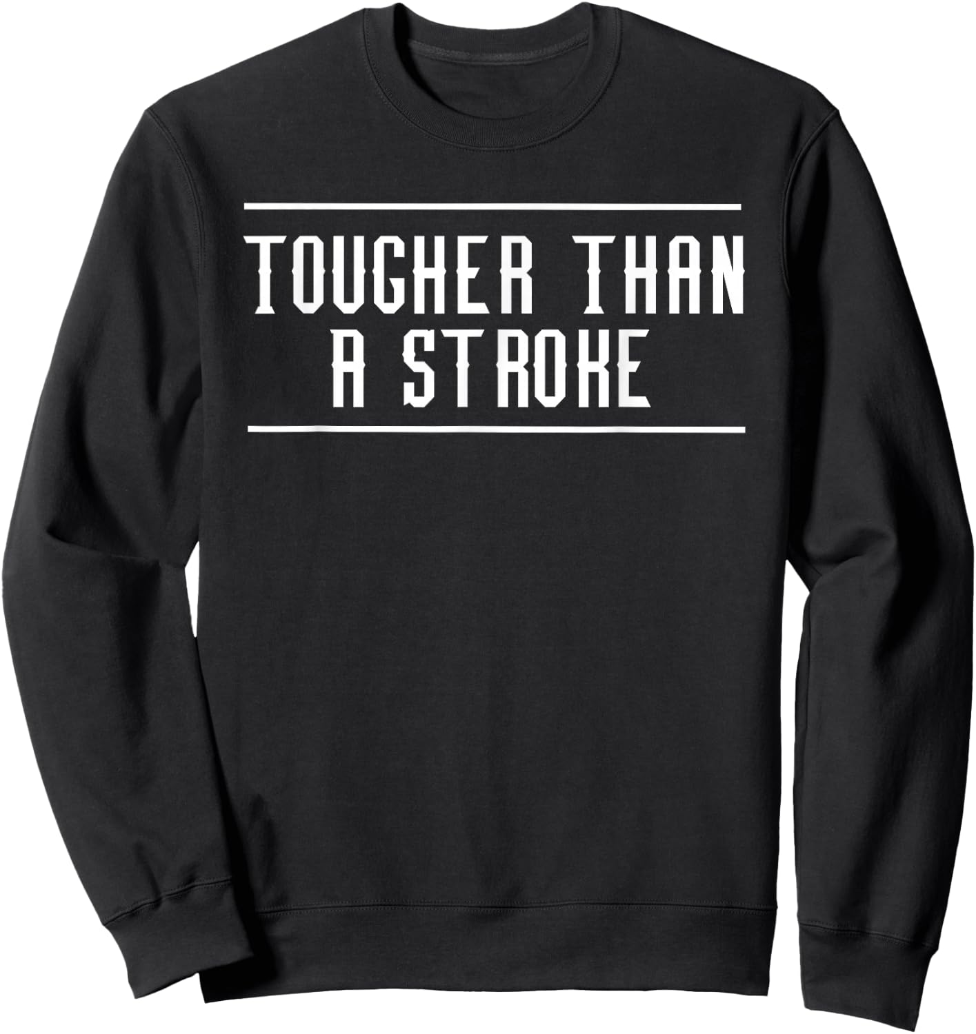 Tougher Than A Stroke T Shirt Survivors Stroke Sweatshirt - Sweatshirt | Black