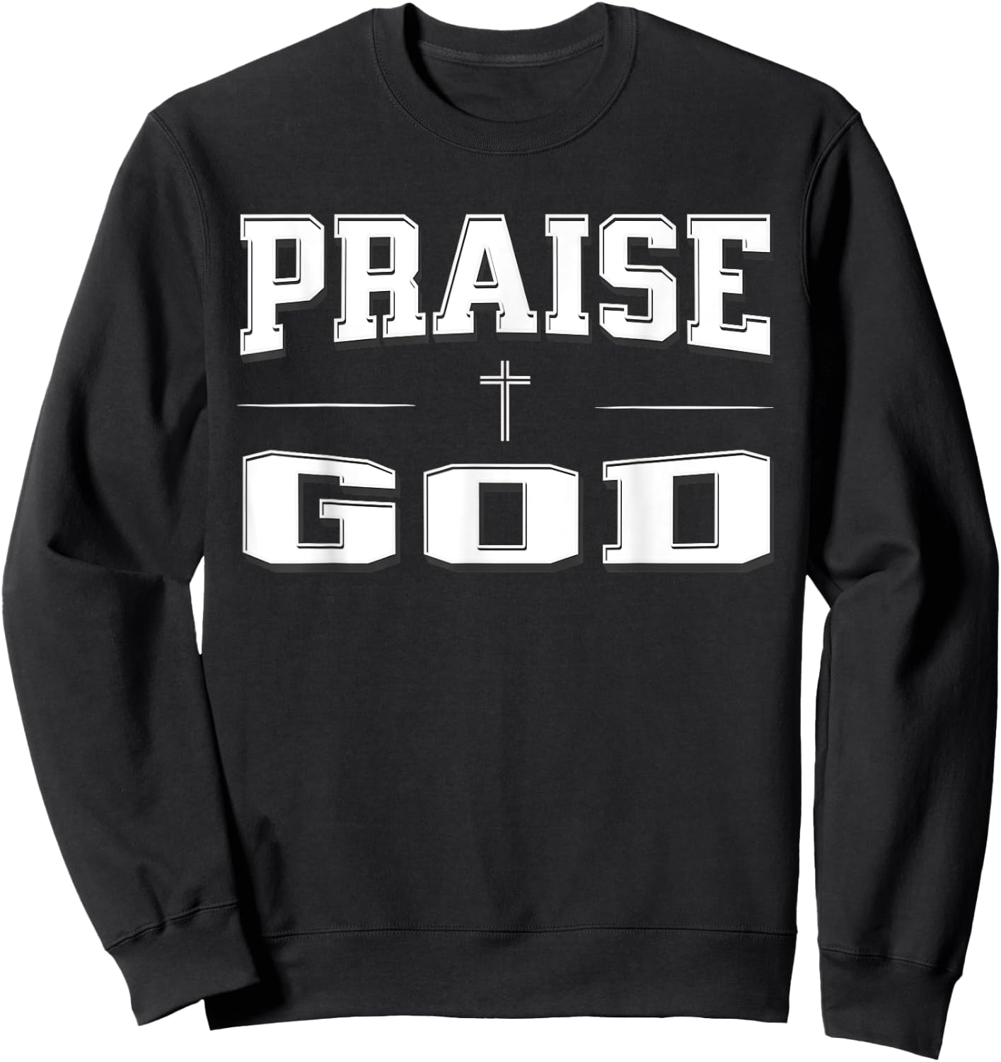 Christian shirts , PRAISE GOD Sweatshirt - Sweatshirt | Black