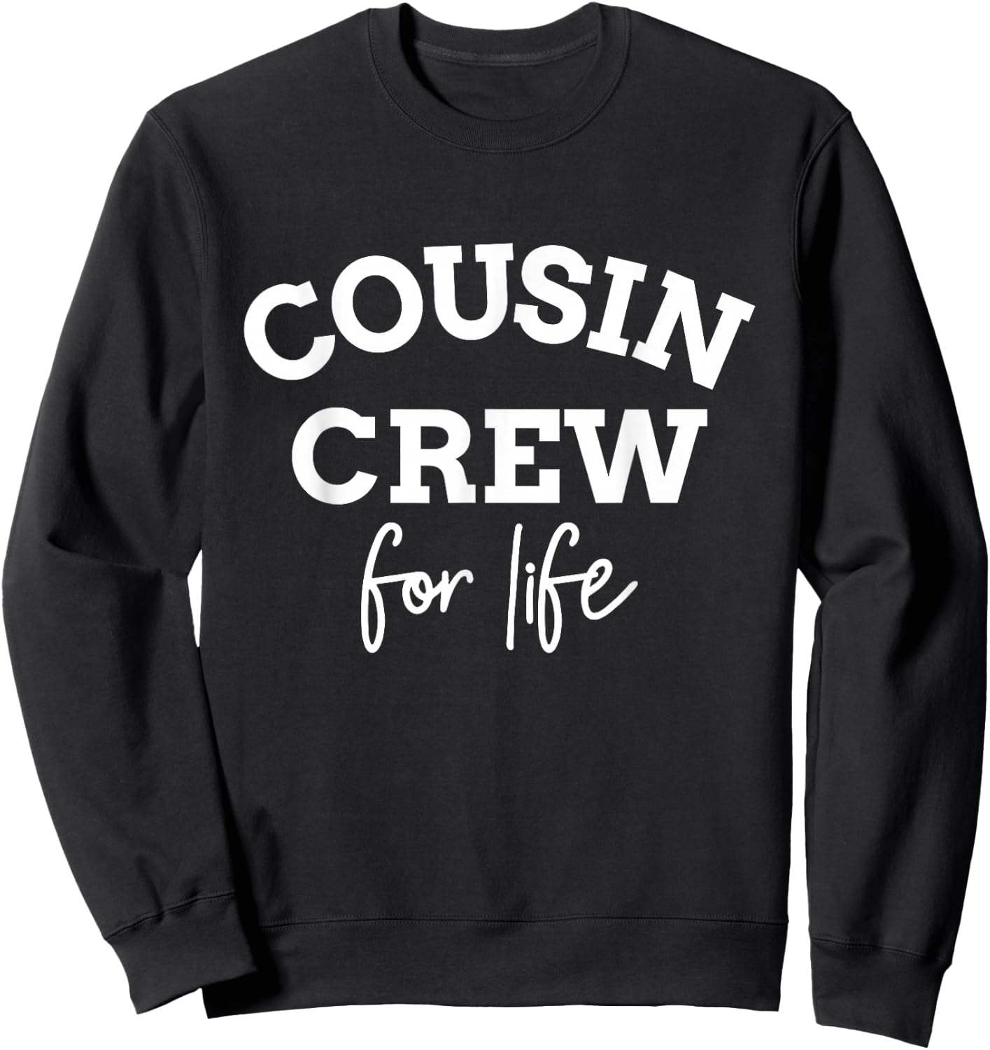 Cousin crew for life Store Black Adults Cotton, Polyester Modern Casual Sweatshirt - Sweatshirt | Black