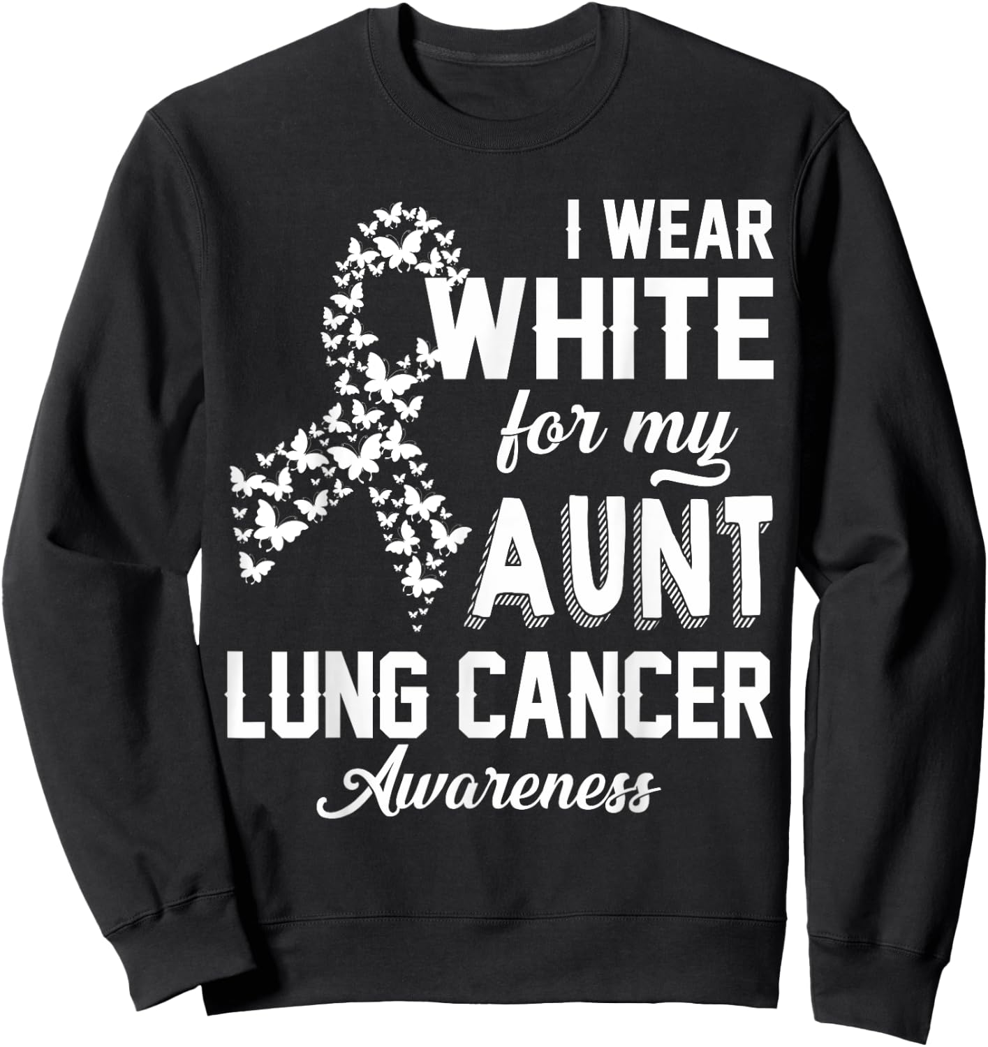 I Wear White For My Aunt Lung Cancer Awareness White Ribbon Sweatshirt - Sweatshirt | Black