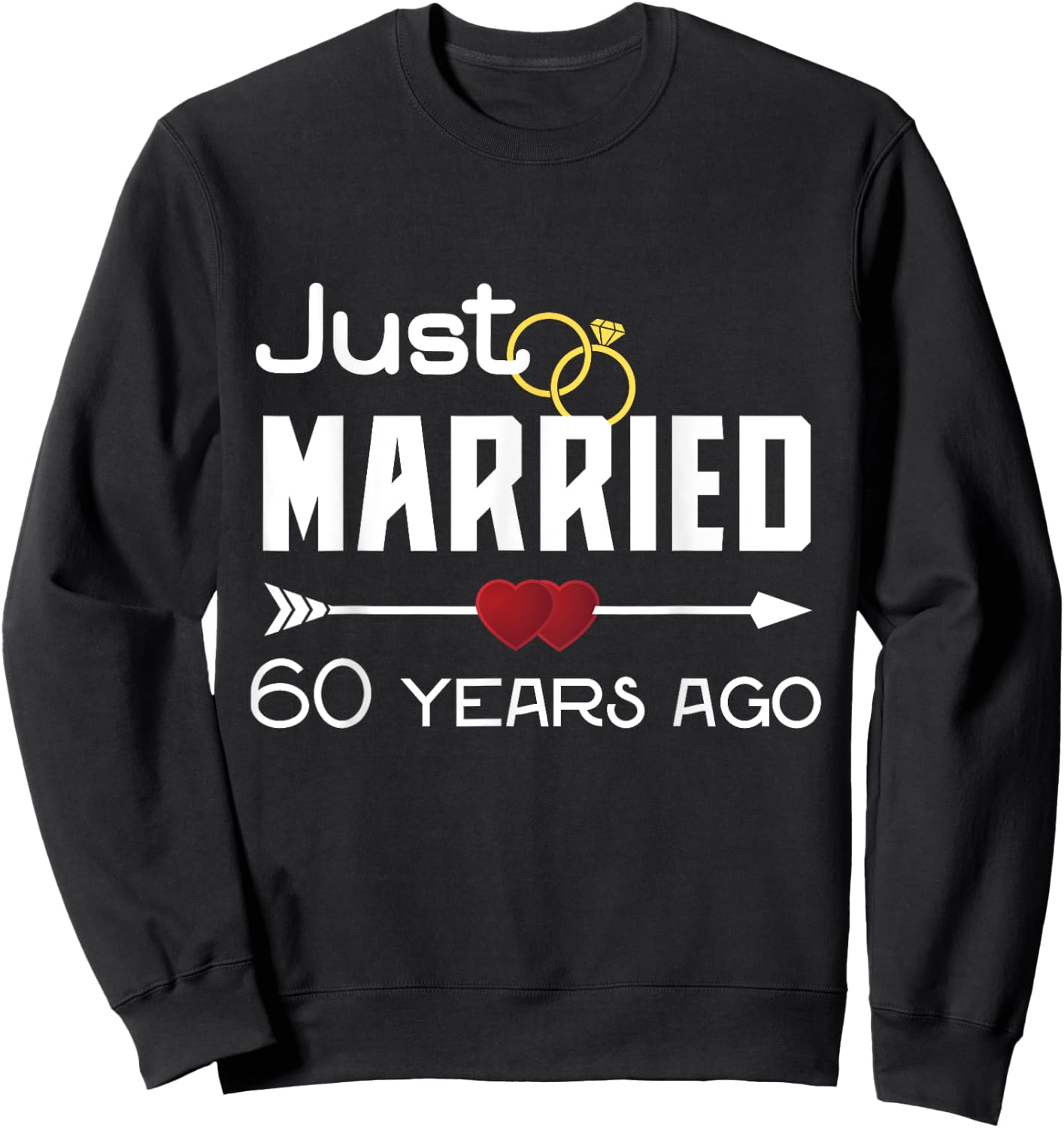 Just Married 60 Years Ago Shirt 60th Wedding Anniversary Sweatshirt - Sweatshirt | Black