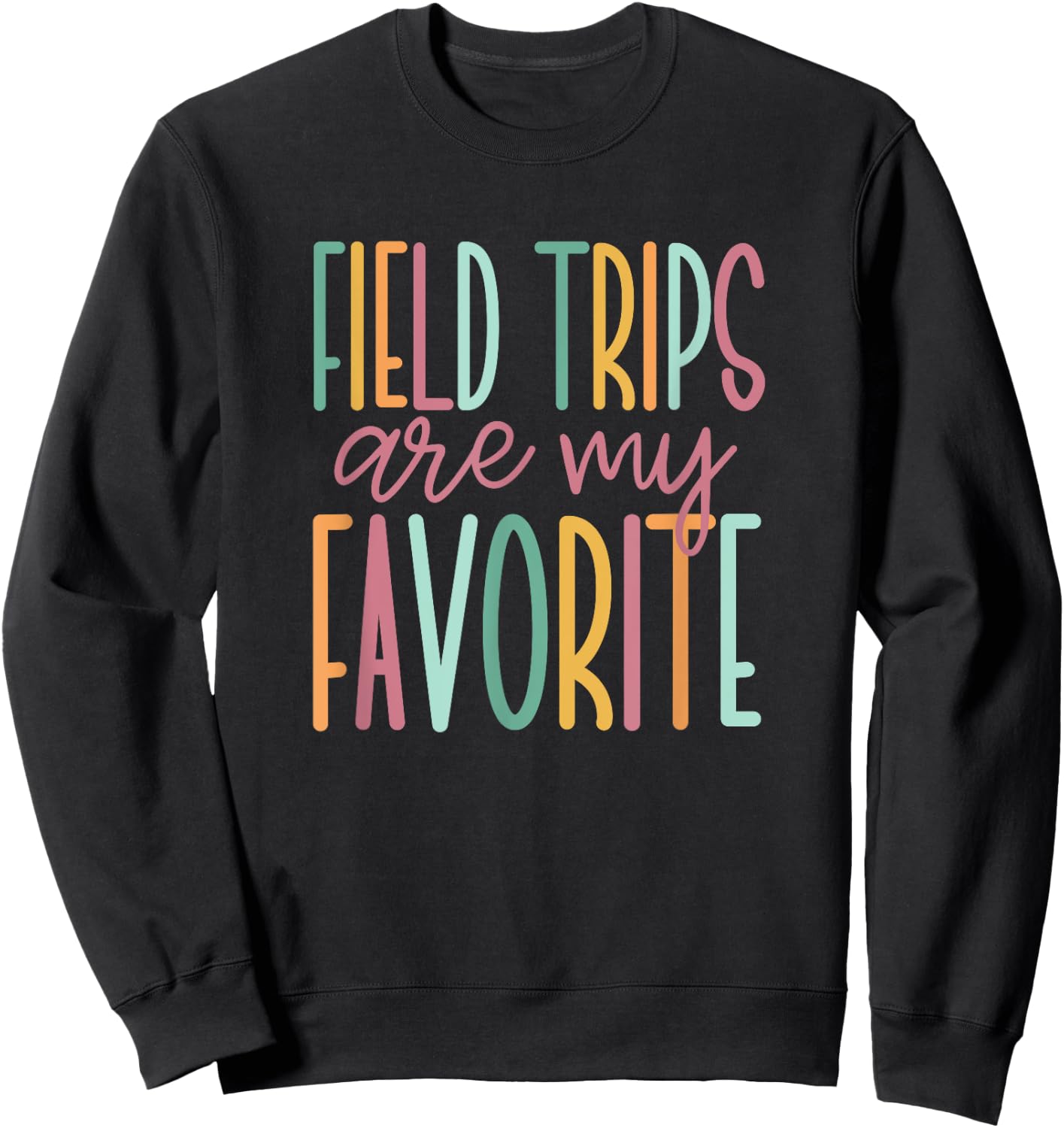 Field Trips are My Favorite, School Field Trip Sweatshirt - Sweatshirt | Black