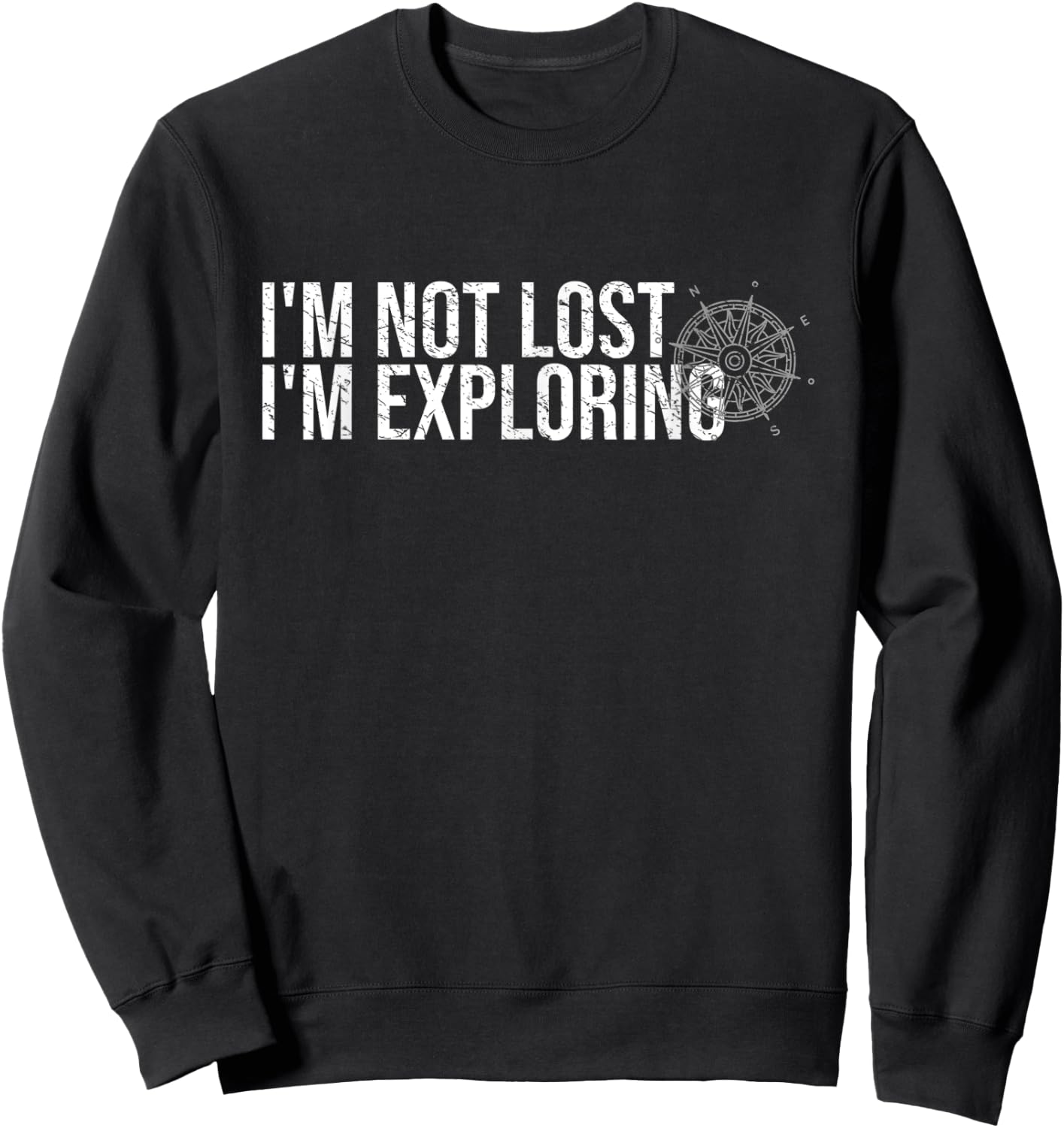 I'm Not Lost I'm Exploring Hiking Shirt Hiker Backpacking Sweatshirt - Sweatshirt | Black