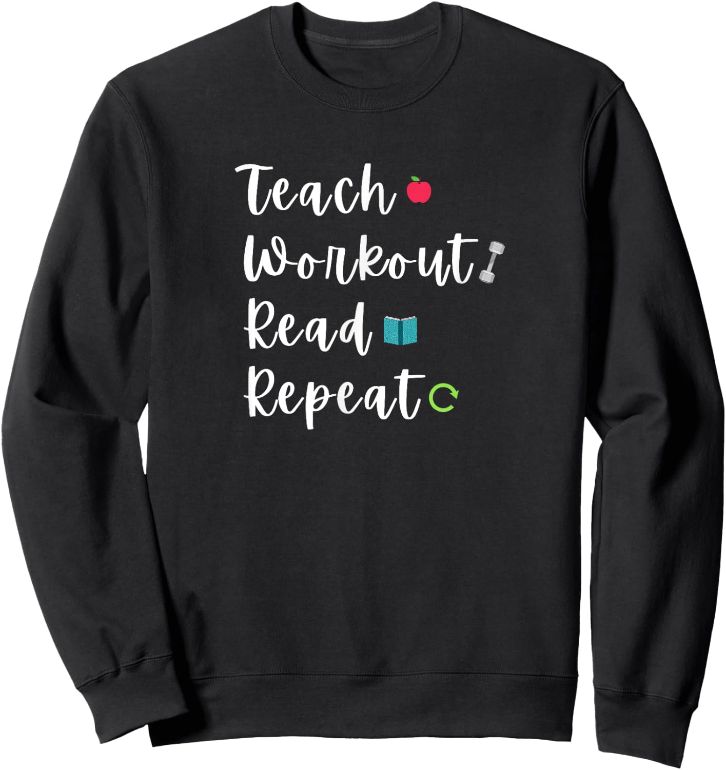Teach Workout Read Repeat Funny Bookish Teacher Lifter Quote Men Women Sweatshirt - Sweatshirt | Black