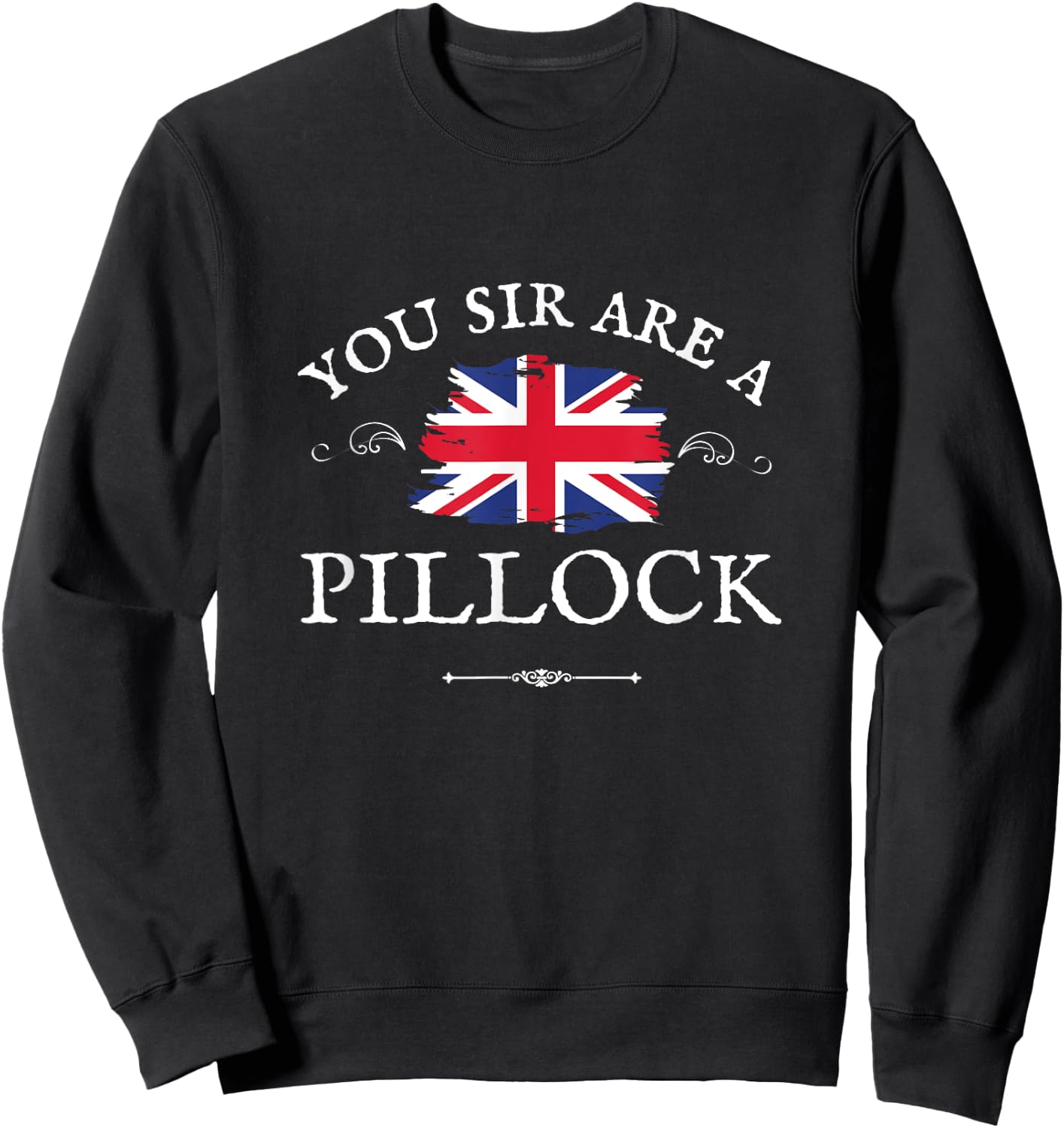 You Sir Are a Pillock, Women, Men, British Flag Uk England Sweatshirt - Sweatshirt | Black