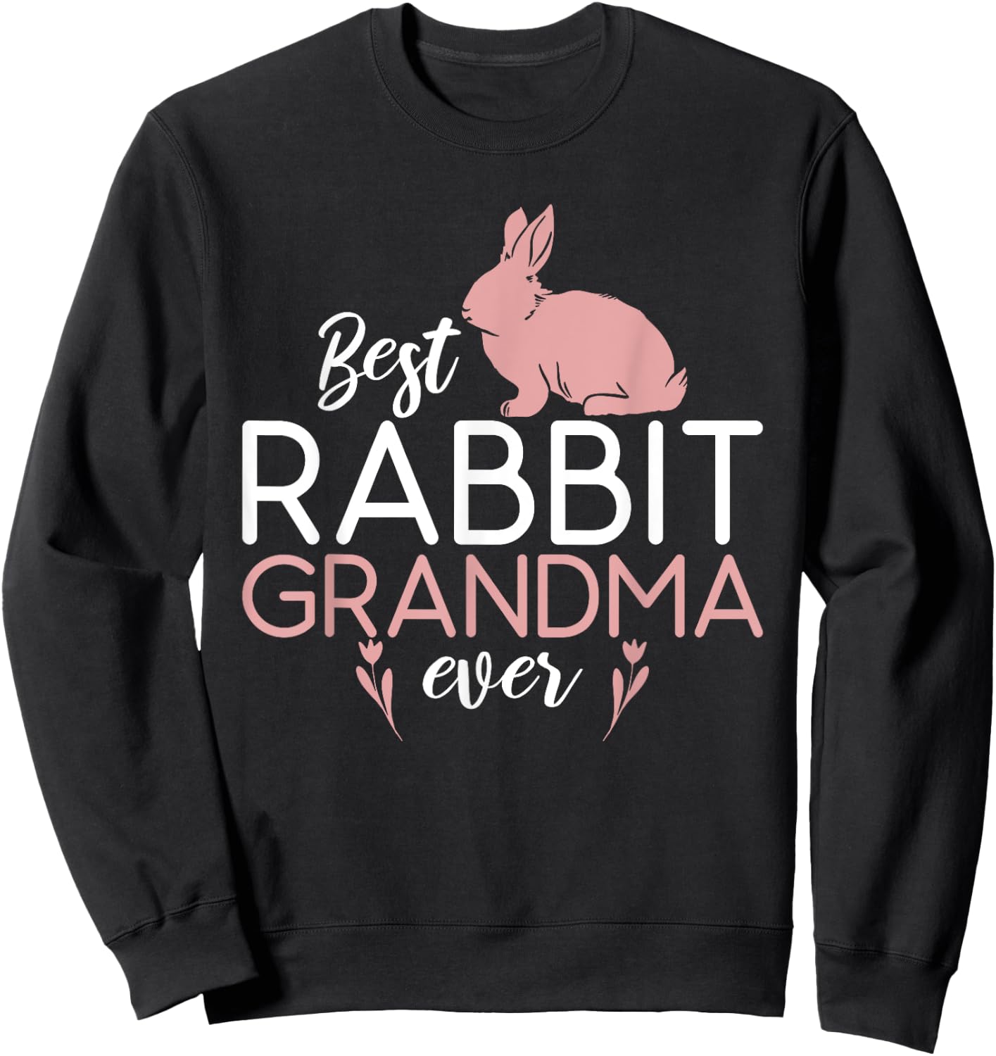 Best Rabbit Grandma Ever Cute Rabbit Lover Sweatshirt - Sweatshirt | Black