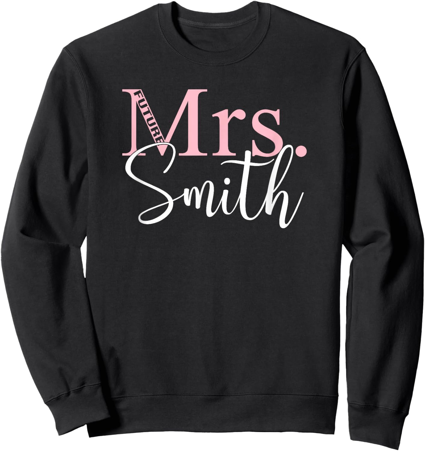 Future Mrs. Smith Bachelorette Party | Bridal Shower Gift Sweatshirt - Sweatshirt | Black