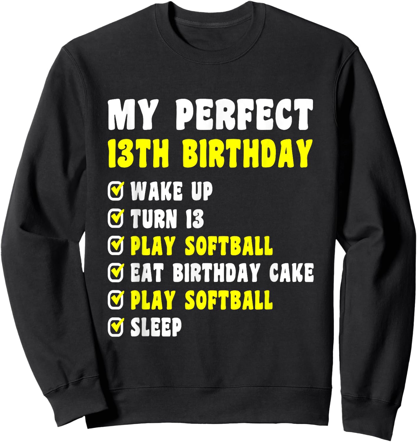 13 Years Old My Perfect 13th Birthday Softball 13th Birthday Sweatshirt - Sweatshirt | Black