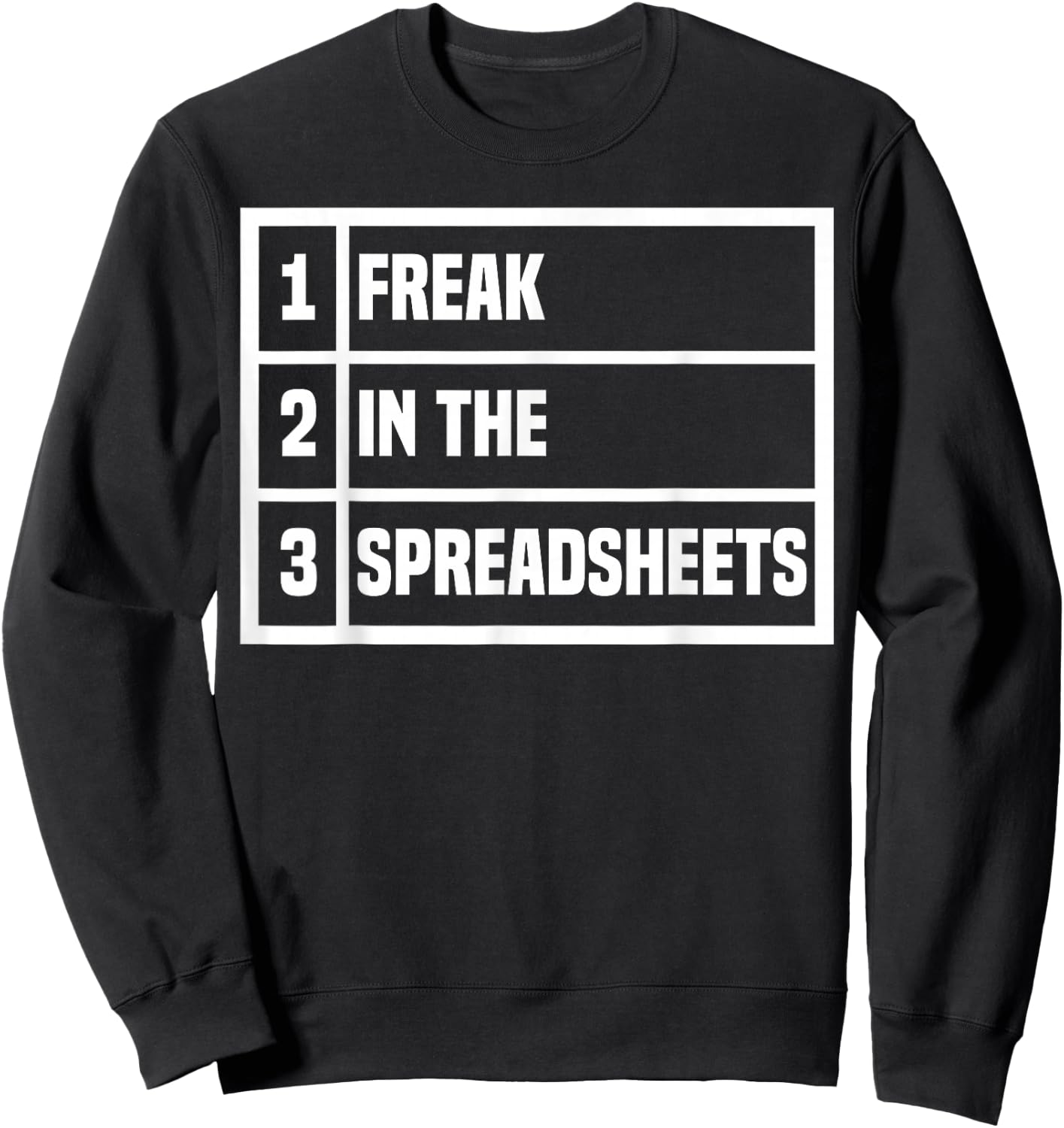 Freak In The Spreadsheets Excel Sheet Funny Office Jokes Sweatshirt - Sweatshirt | Black