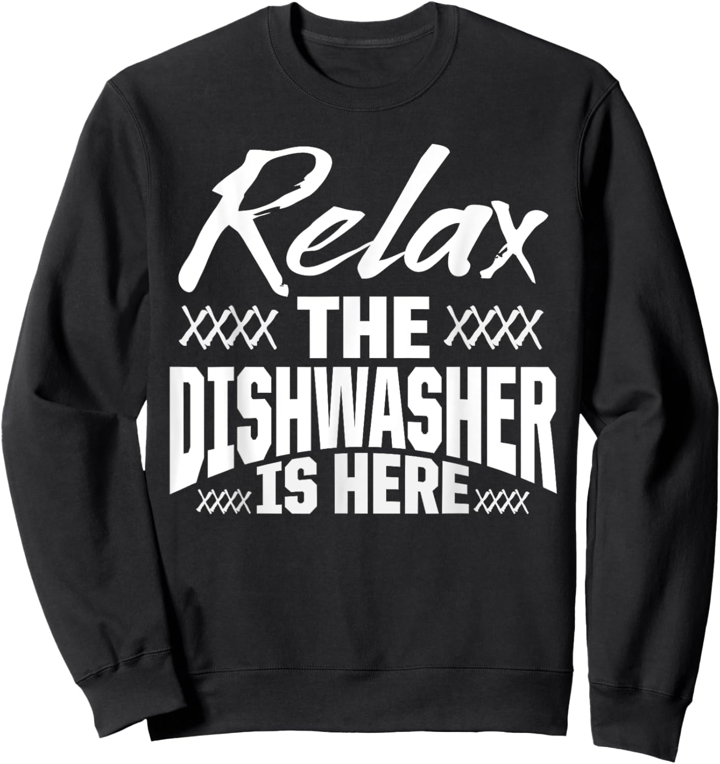 Dishwasher Relax Funny Dishwashing Gift Sweatshirt - Sweatshirt | Black