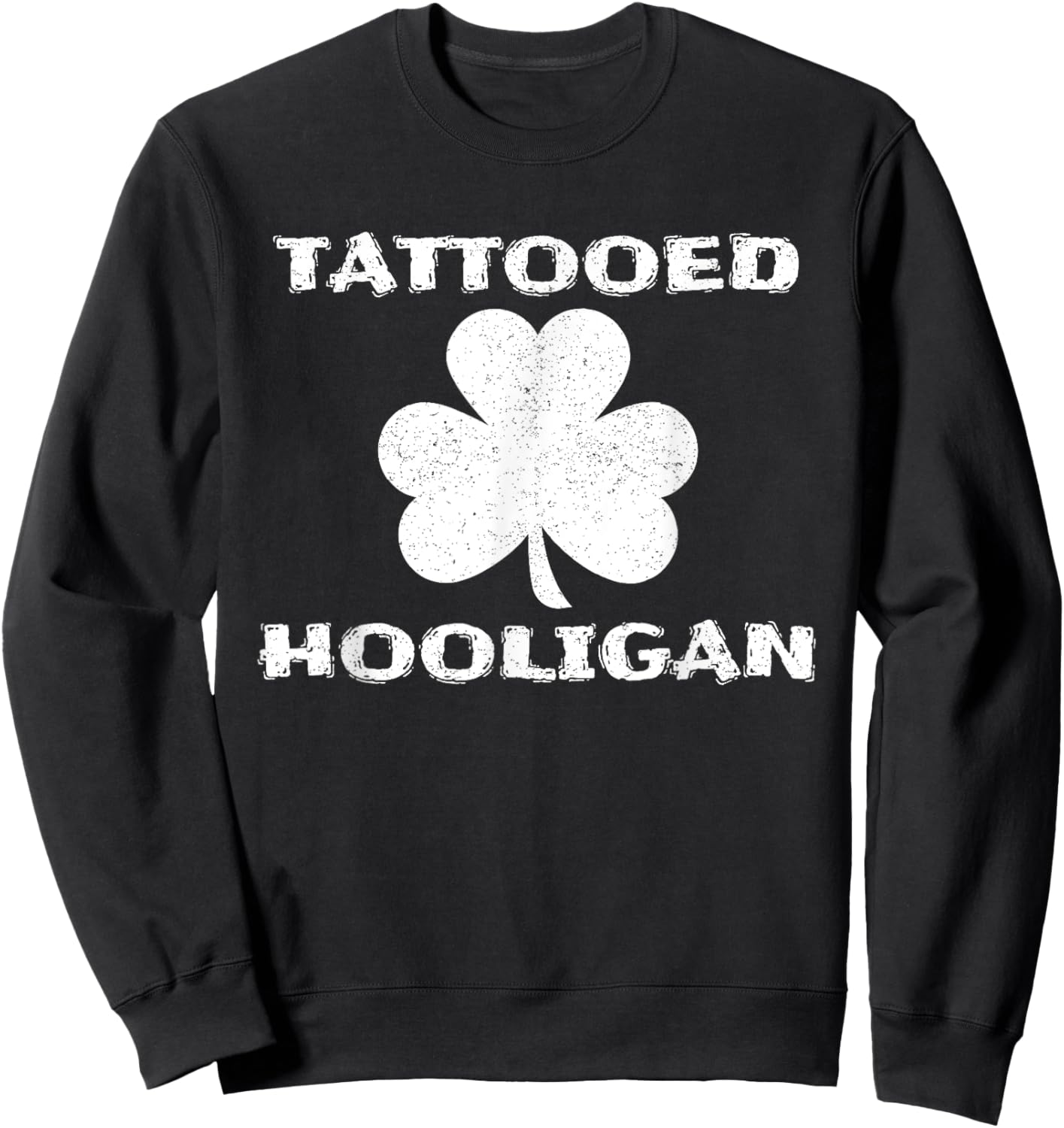 Tattooed Hooligan Tattoo Lover St. Patrick's Day Sweatshirt - Sweatshirt | Black