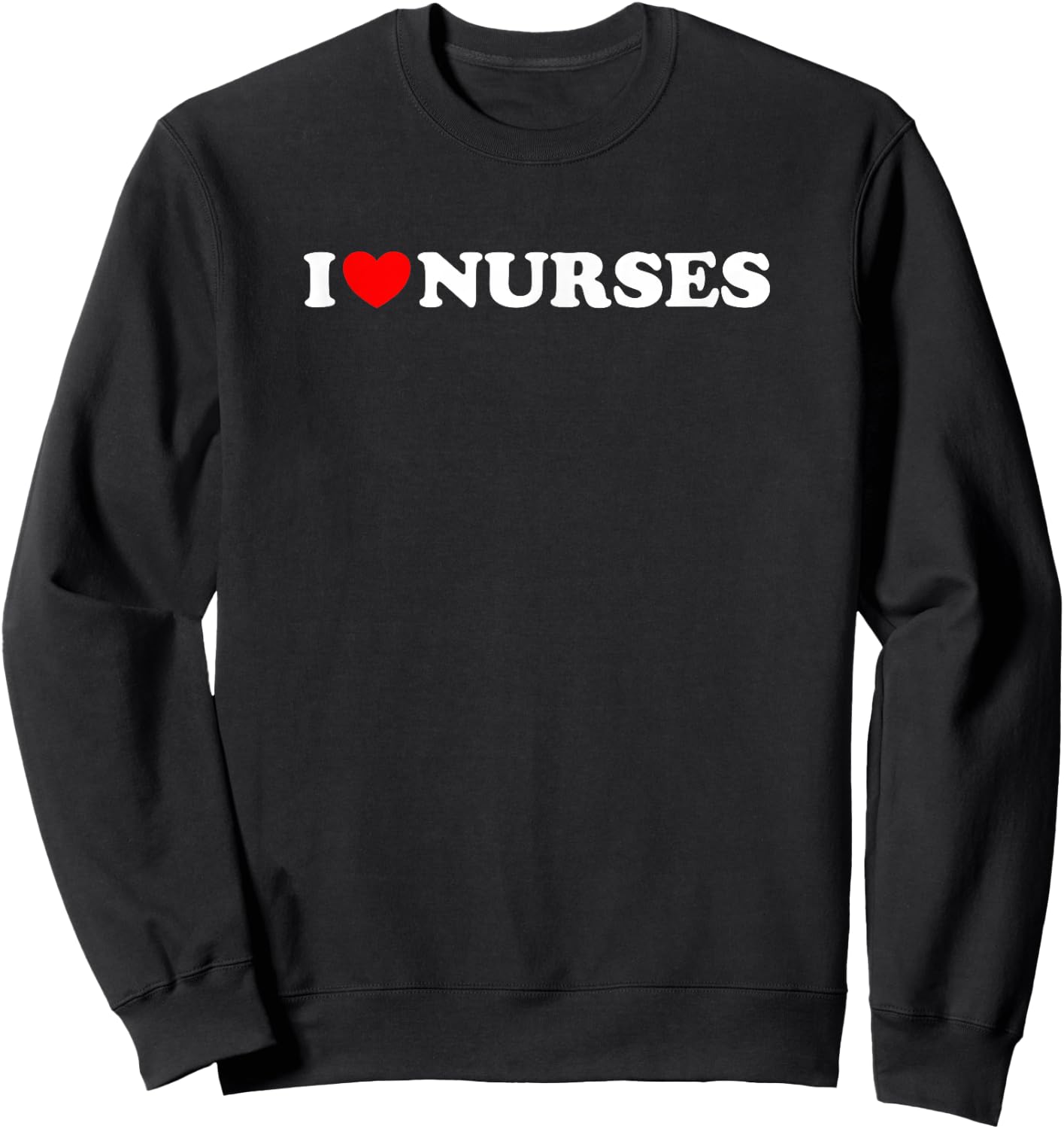 I heart Nurses - Funny Nurse, Funny Nursing Student Spouse Sweatshirt - Sweatshirt | Black