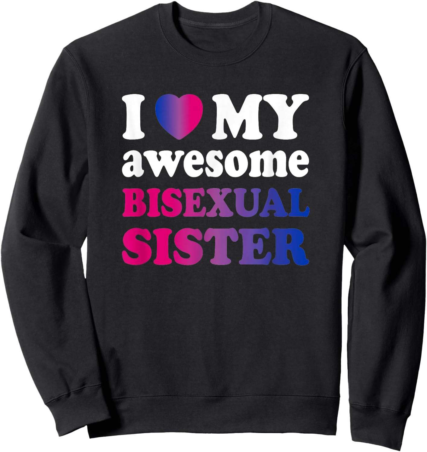 I love my awesome bisexual Sister Sweatshirt - Sweatshirt | Black