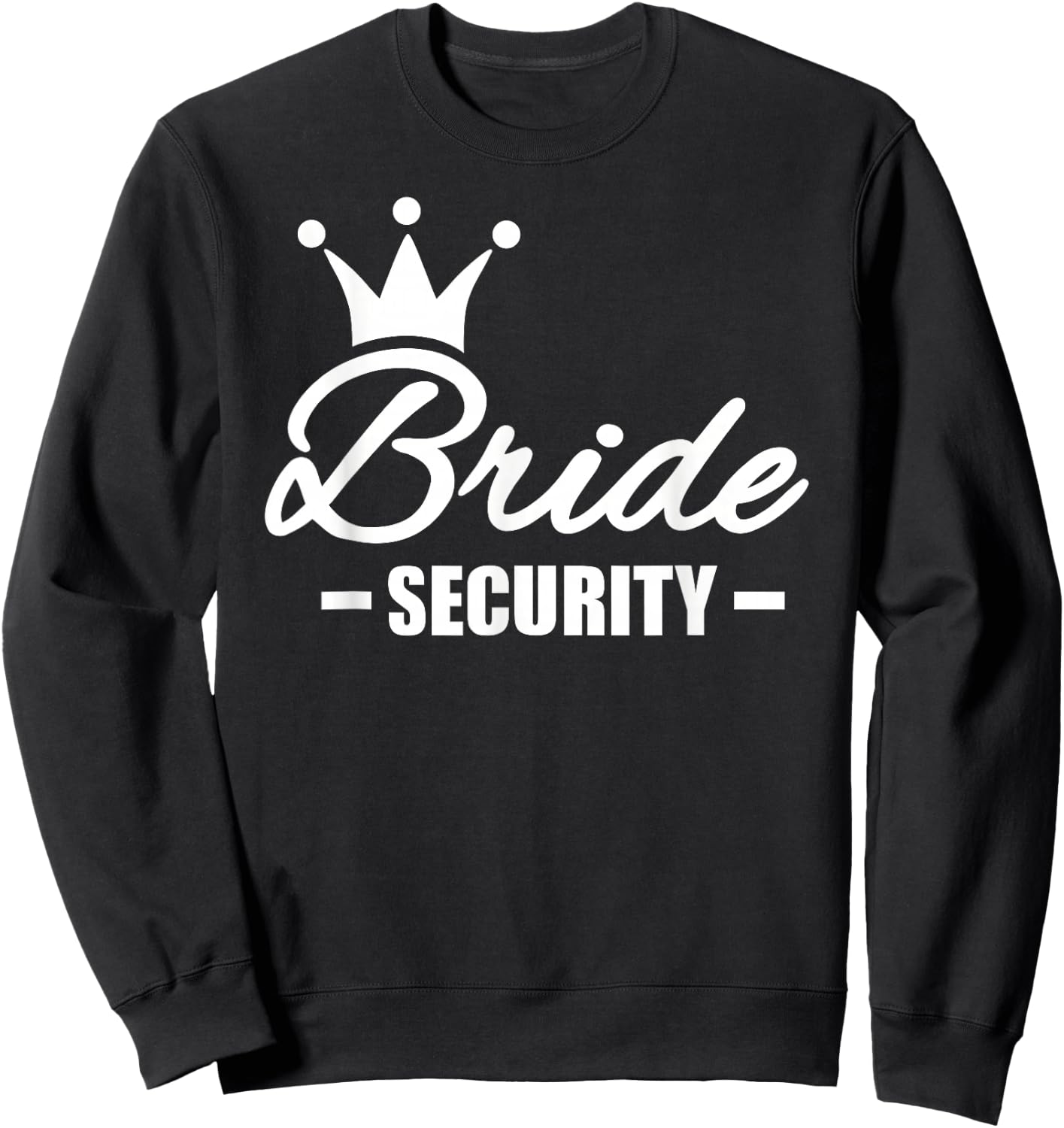 Bride Security Bride Sweatshirt - Sweatshirt | Black