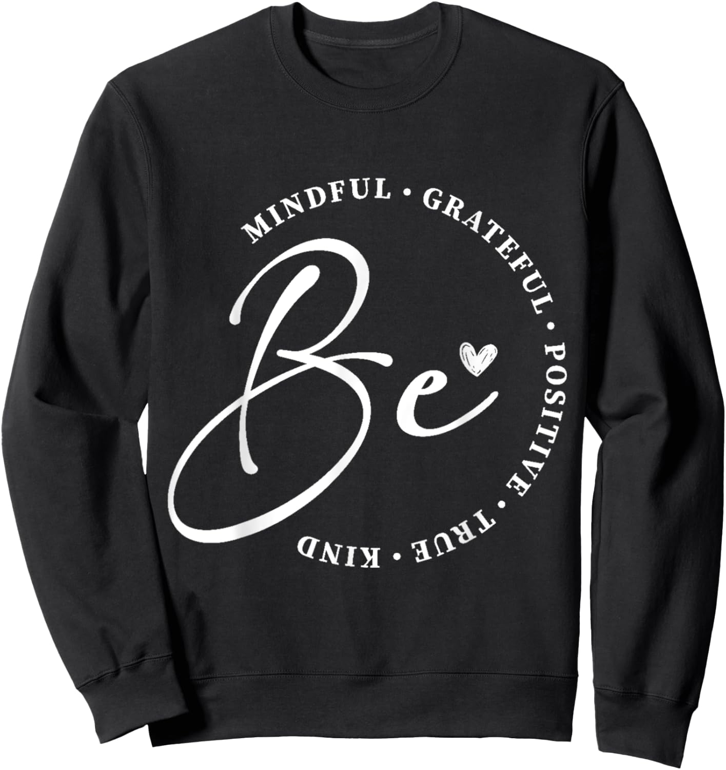 Be True Be Grateful Inspiration Positive Affirmations Sweatshirt - Sweatshirt | Black