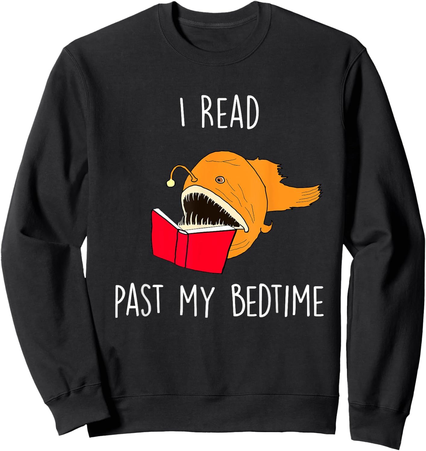 I Read Past My Bedtime Funny Book Lover Anglerfish Sweatshirt - Sweatshirt | Black