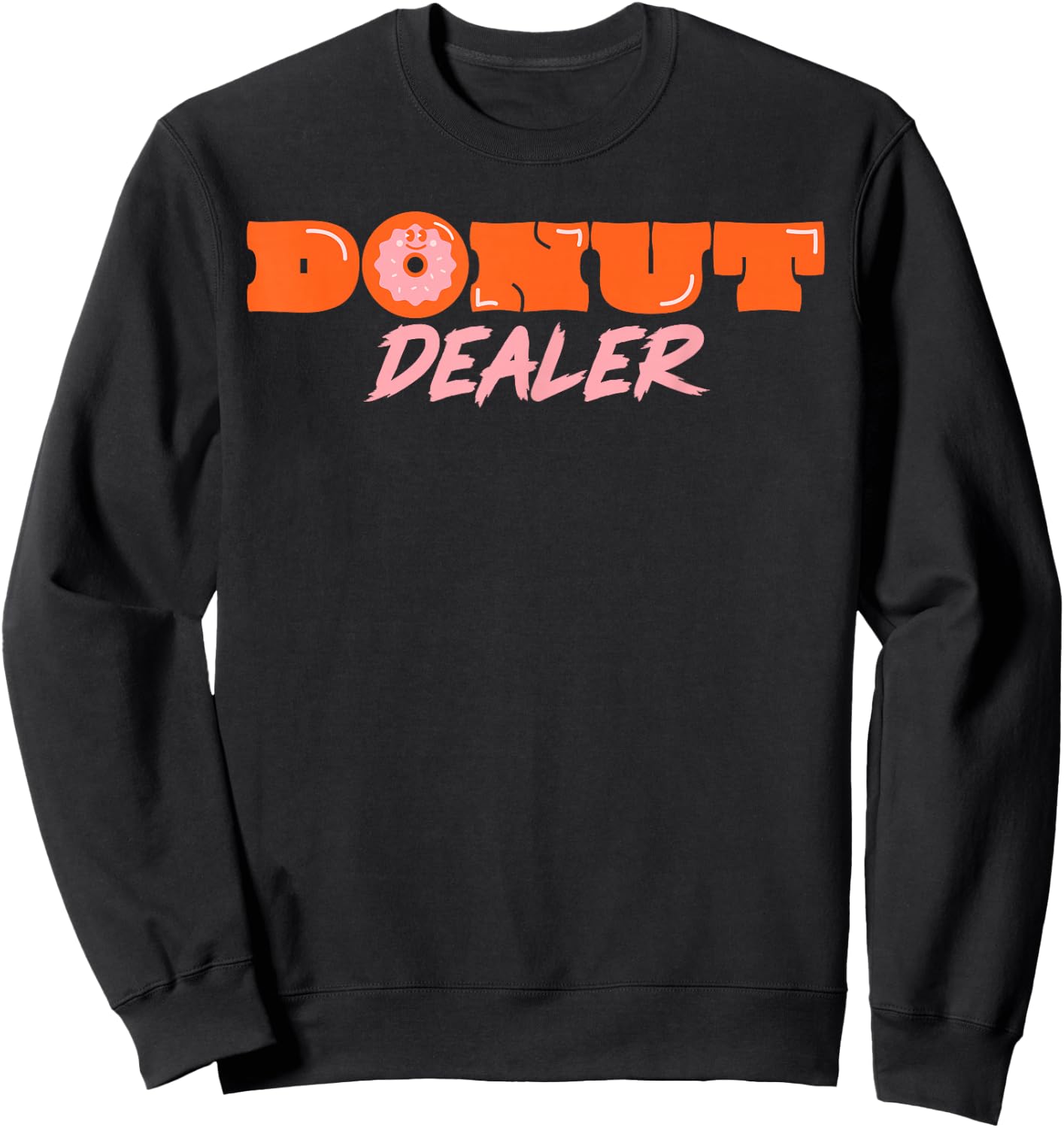 Donut Dealer Baker Baking Donuts Sweatshirt - Sweatshirt | Black