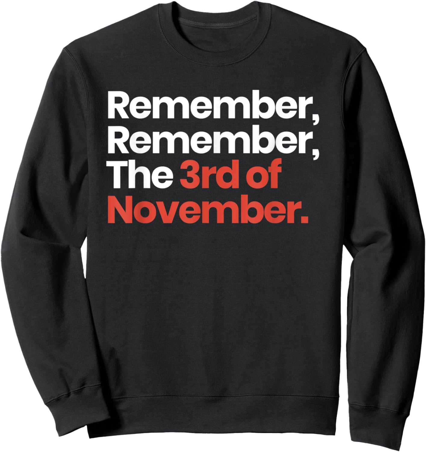 Remember Remember The 3rd of November - Vote Political Sweatshirt - Sweatshirt | Black