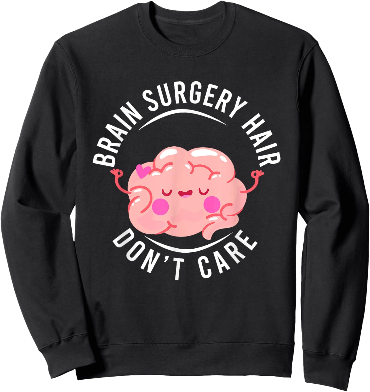 Humor Brain Surgery Hair Don't Care Brain Surgery Survivor Sweatshirt - Sweatshirt | Black