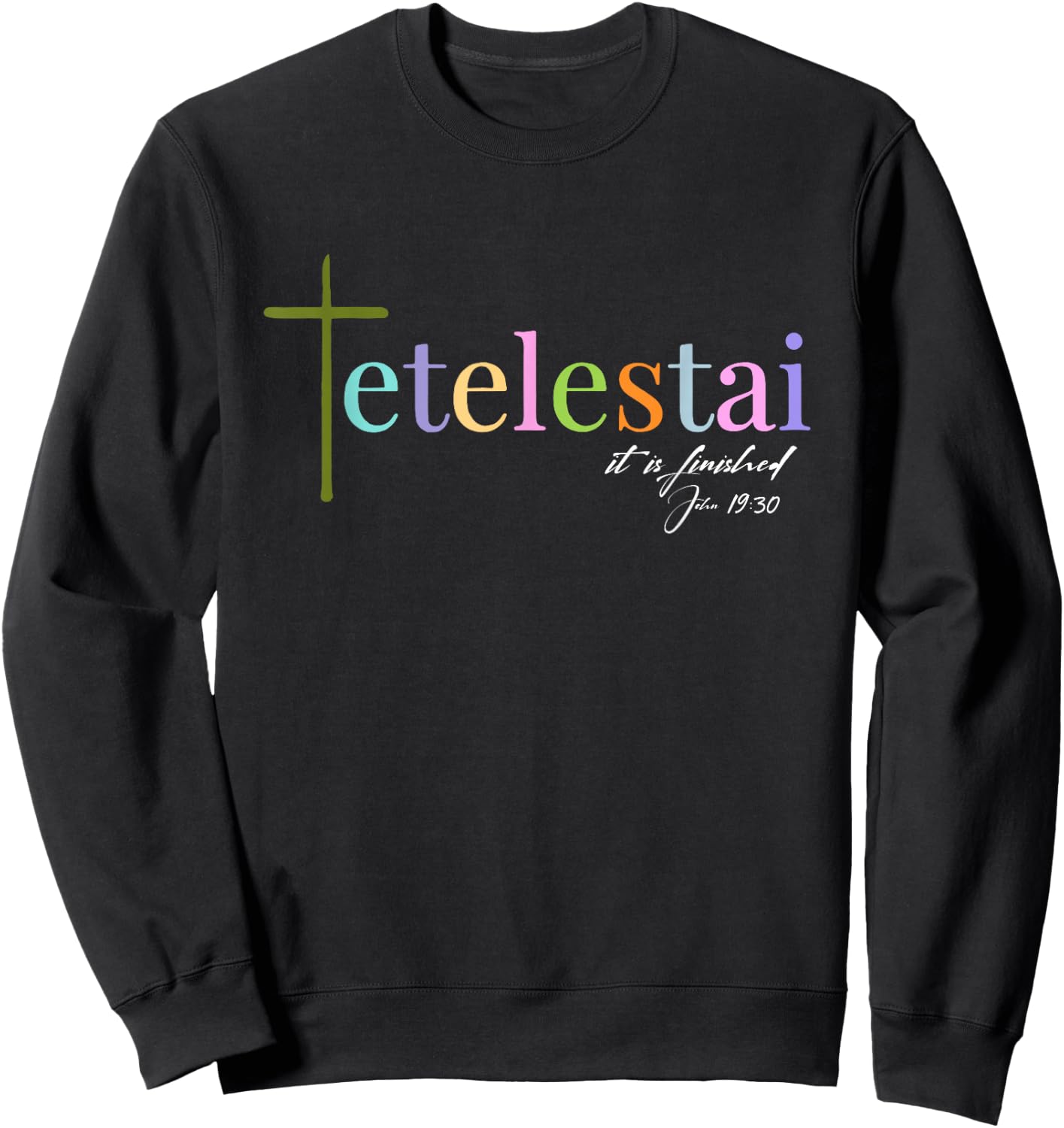It is finished Tetelestai John 19:30 Sweatshirt - Sweatshirt | Black