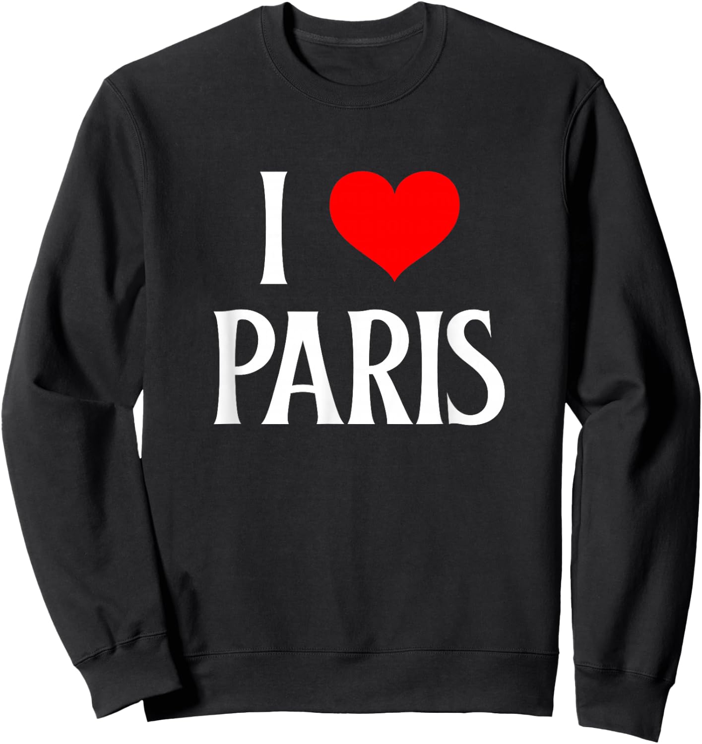 I Love Paris I Heart Paris France Family Travel Souvenir Sweatshirt - Sweatshirt | Black