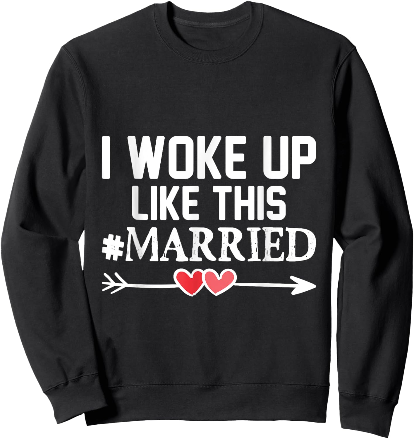 Wedding I Woke Up Like This Married Marriage Gift Engagement Sweatshirt - Sweatshirt | Black