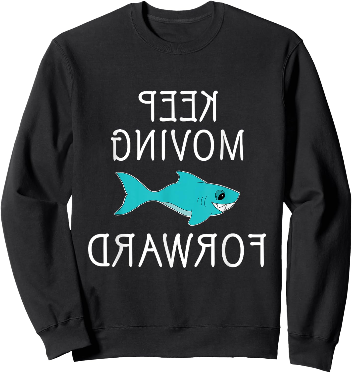 Keep moving forward motavational shark gym edition Sweatshirt - Sweatshirt | Black