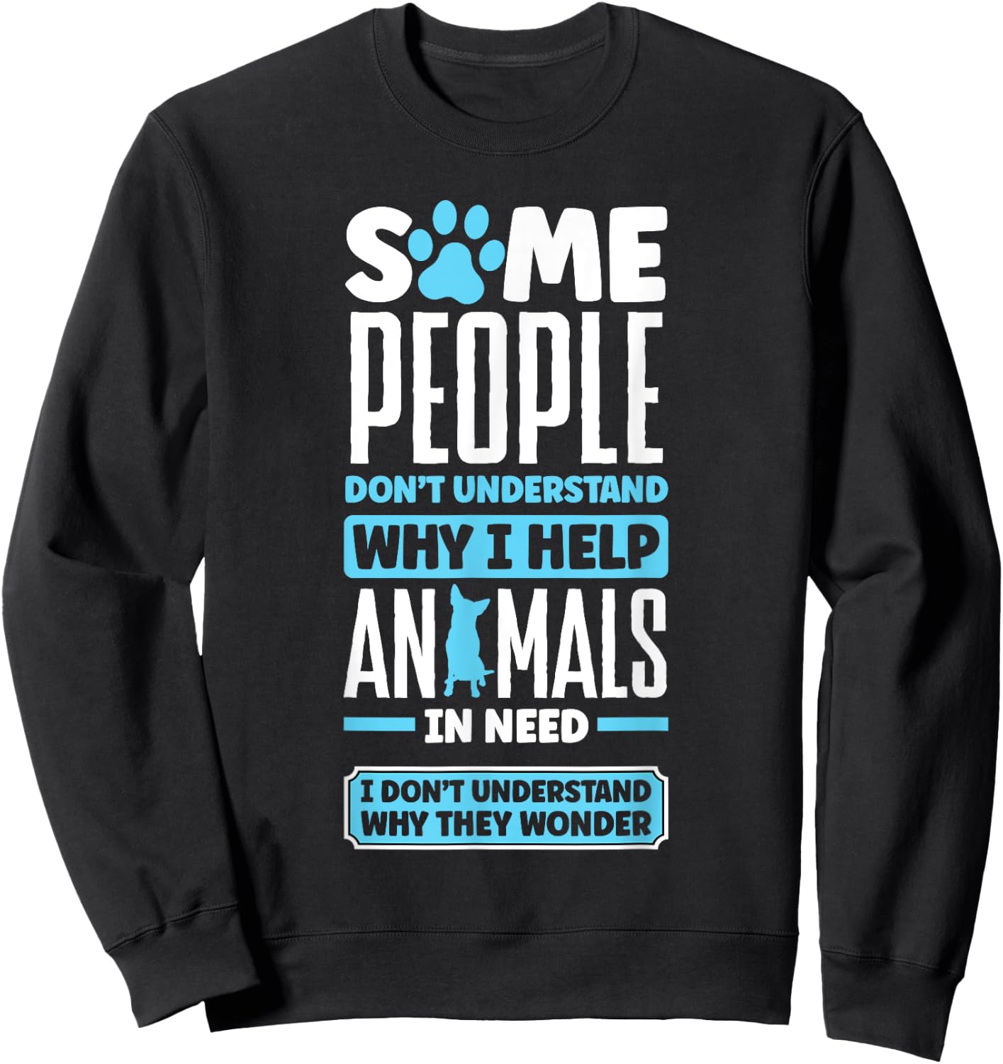 Animal Rescue Pet Adoption Quote for an Animal Lover Sweatshirt - Sweatshirt | Black