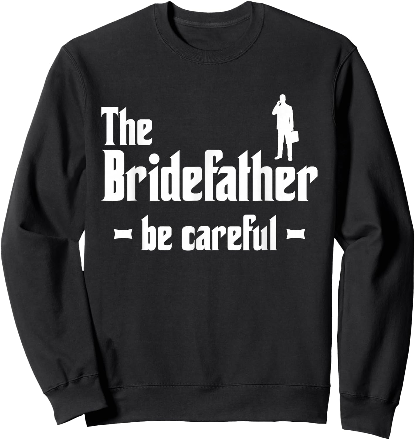 The Bridefather Men Father of the Bride Dad Funny Gift Sweatshirt - Sweatshirt | Black