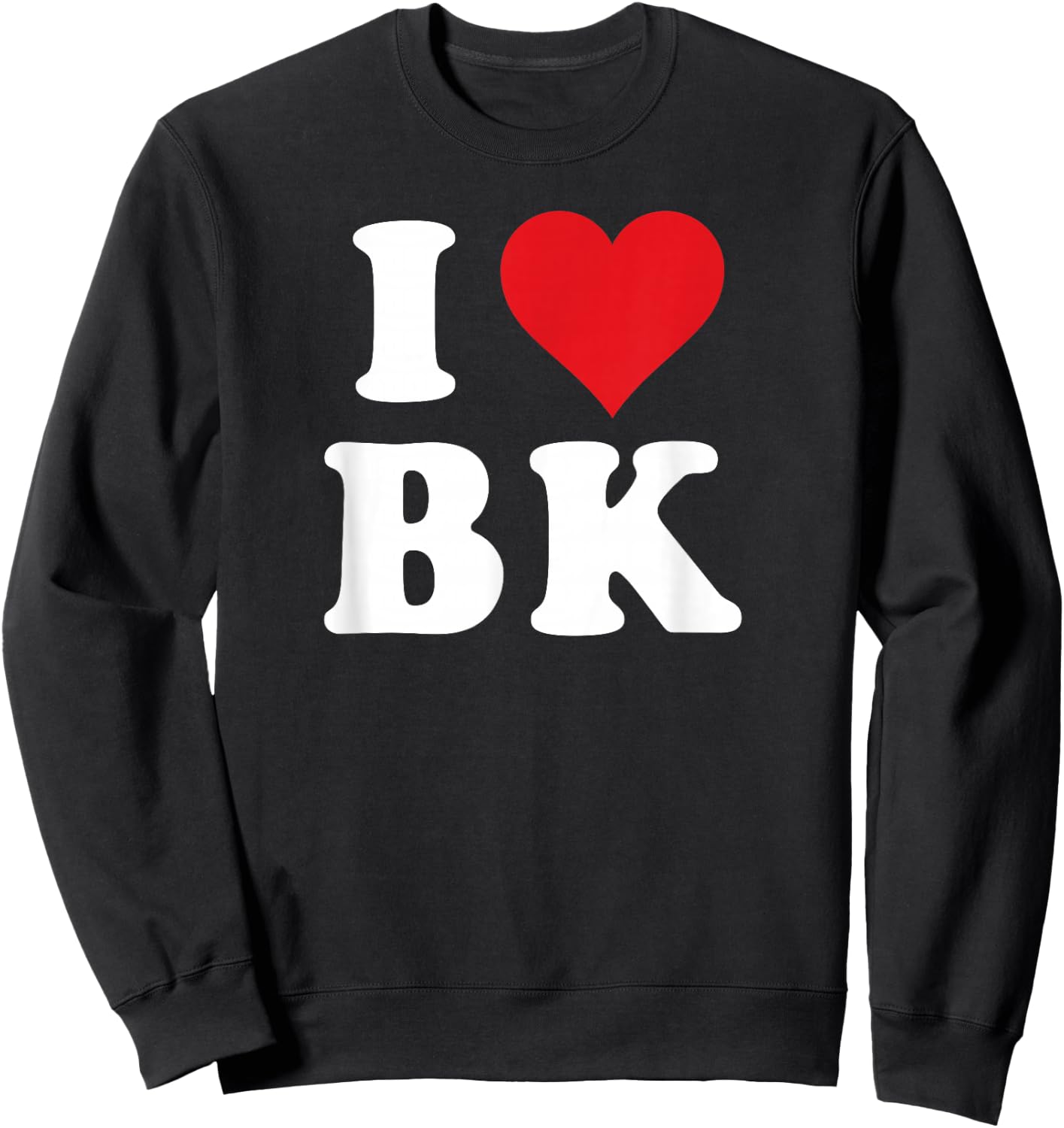 I Heart BK Initials I Love B.K. First And Last Name B K Sweatshirt - Sweatshirt | Black