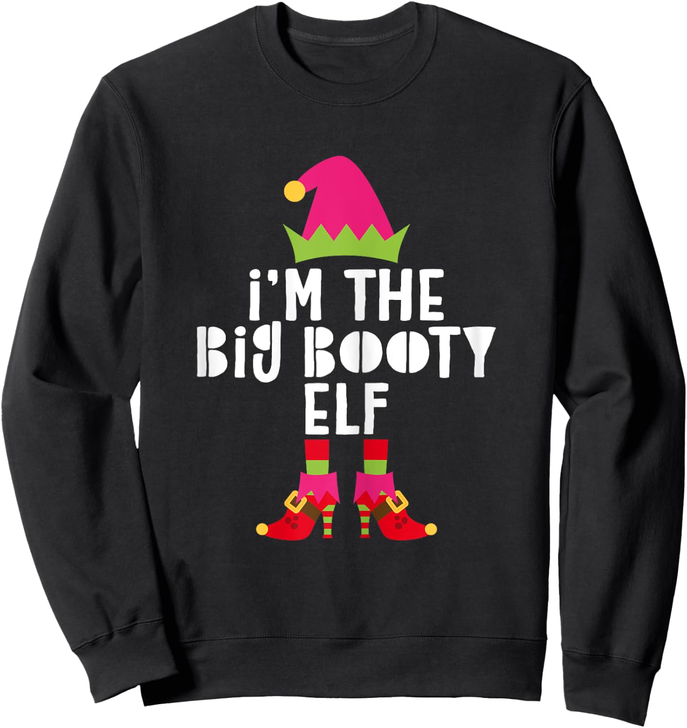 I'm The Big Booty Elf Matching Christmas Elf Shirt Sweatshirt - Sweatshirt | Black